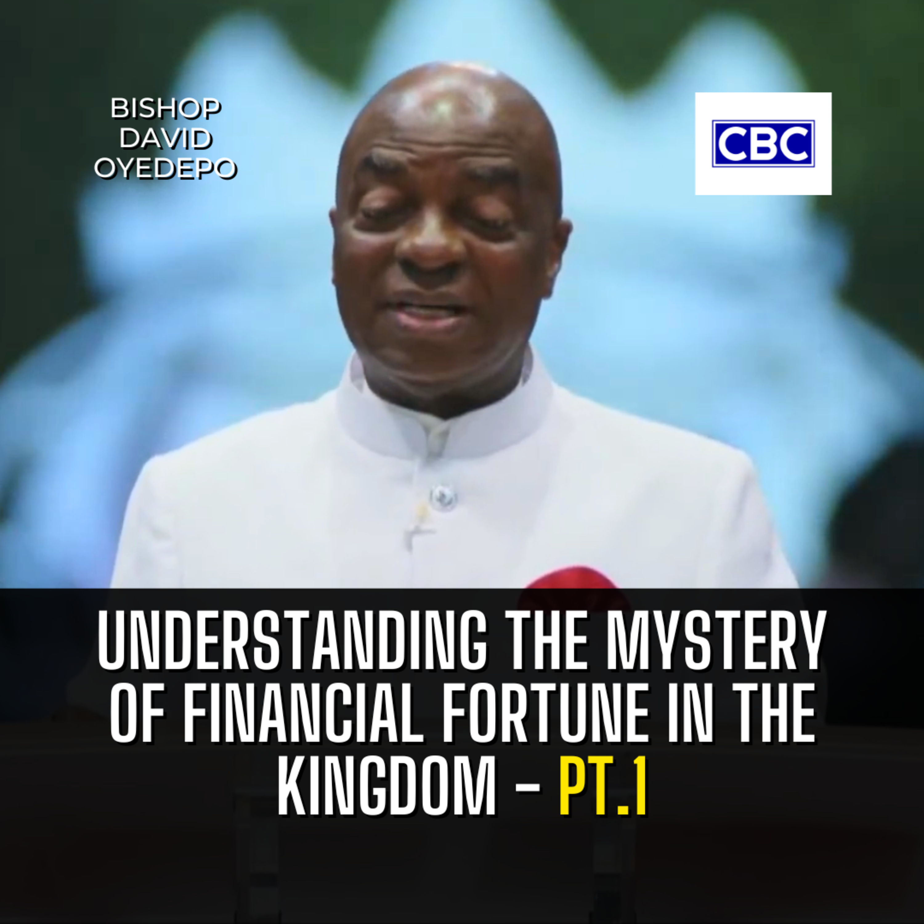 Understanding The Mystery of Financial Fortune In The Kingdom - Pt.1 || Bishop David Oyedepo episode artwork