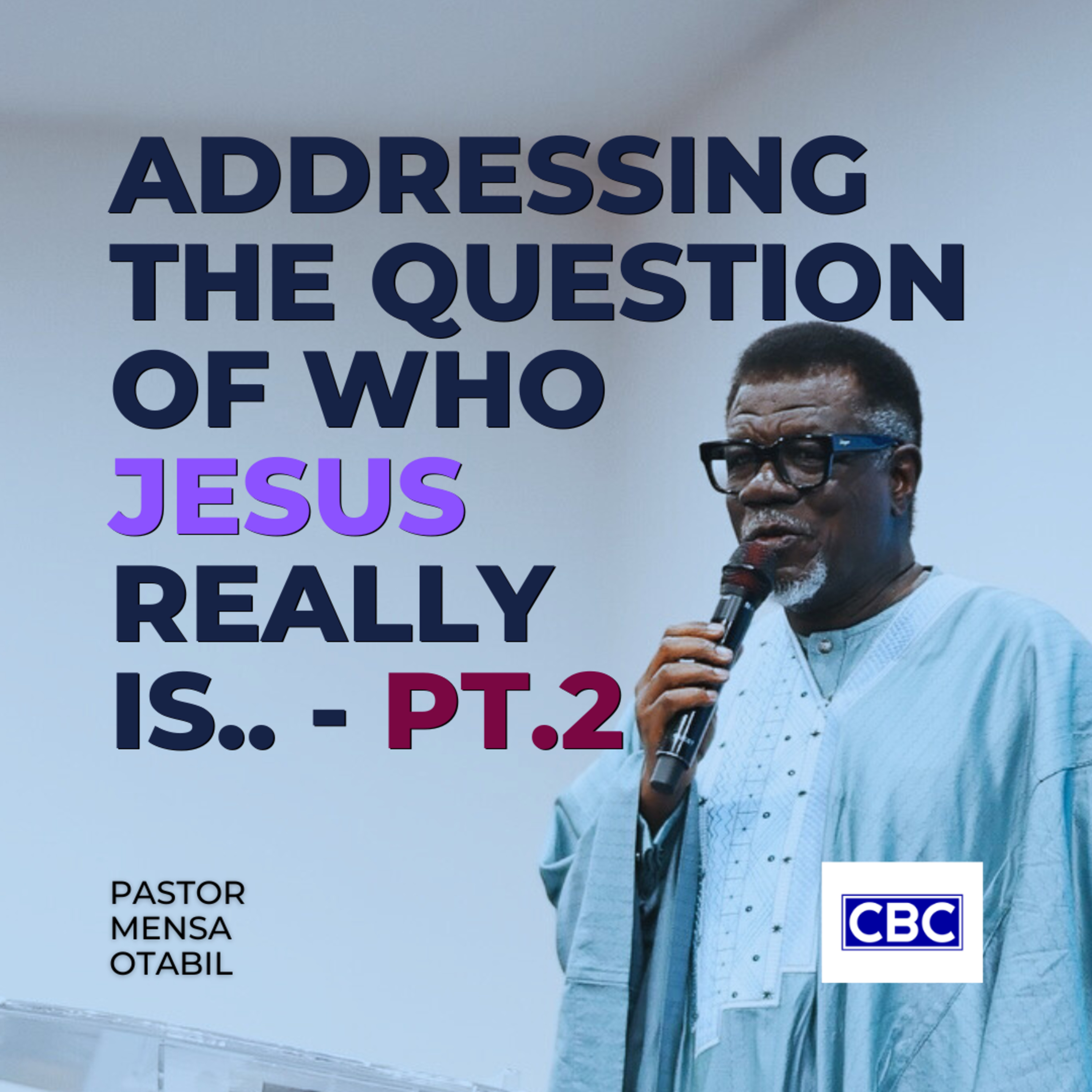 Addressing The Question of Who JESUS Really Is - Pt.2 || Pastor Mensa Otabil episode artwork