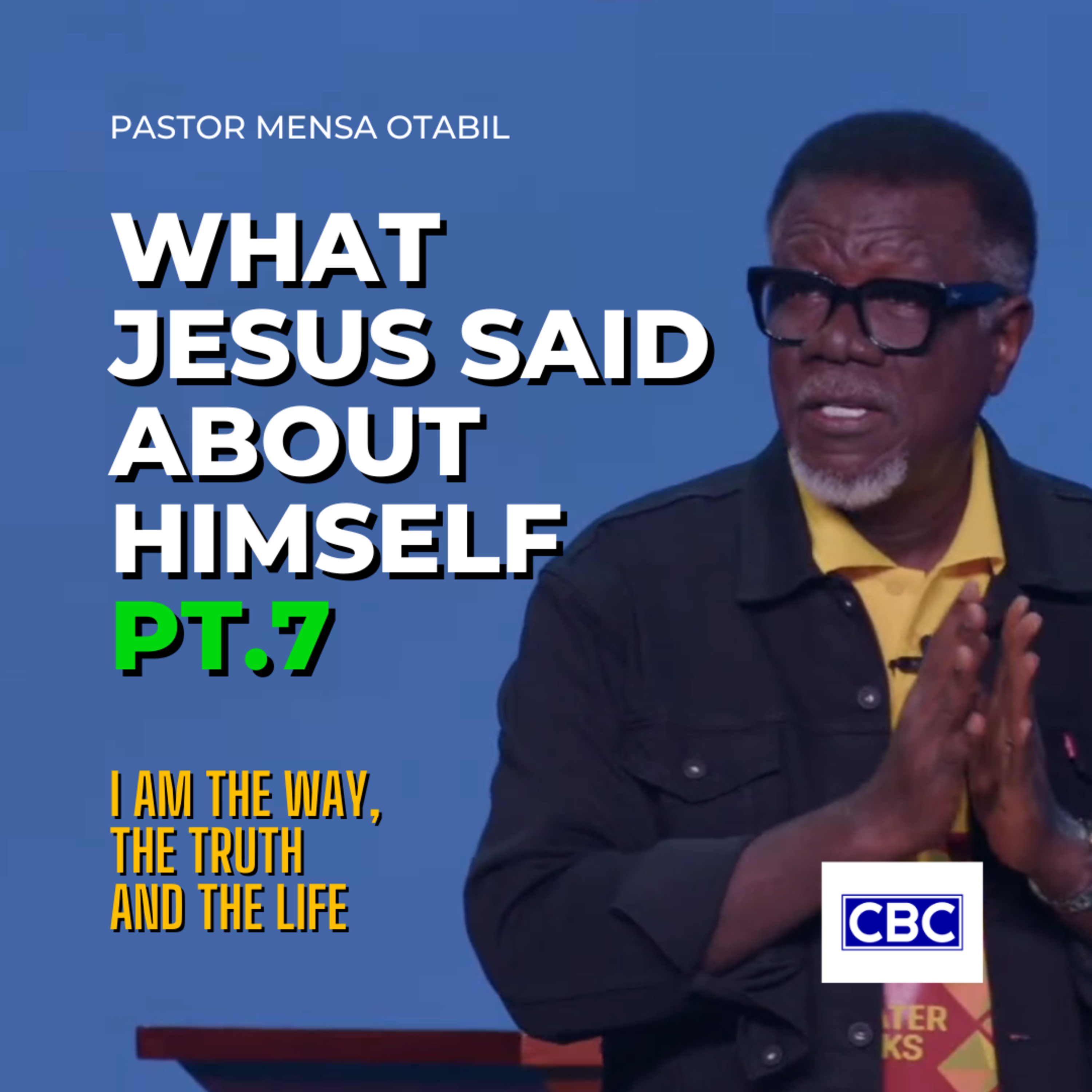 What Jesus Said About Himself - Pt.7 (I Am The Way, The Truth And The Life) || Pastor Mensa Otabil episode artwork