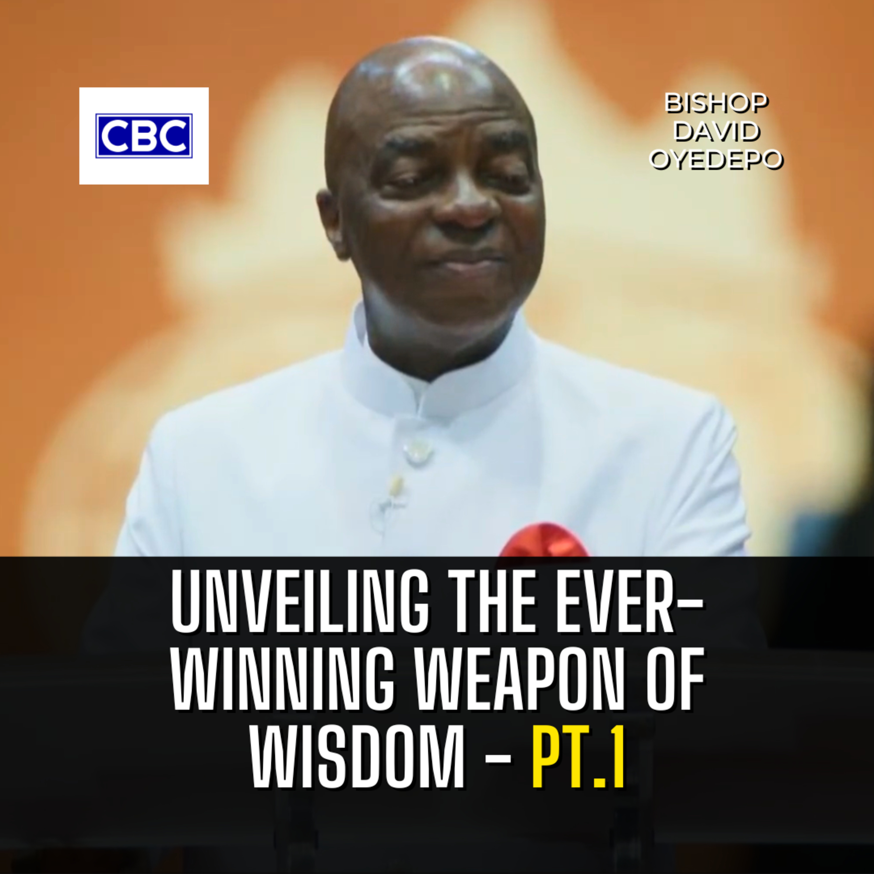 Unveiling The Ever-Winning Weapon of Wisdom - Pt.1 || Bishop David Oyedepo episode artwork