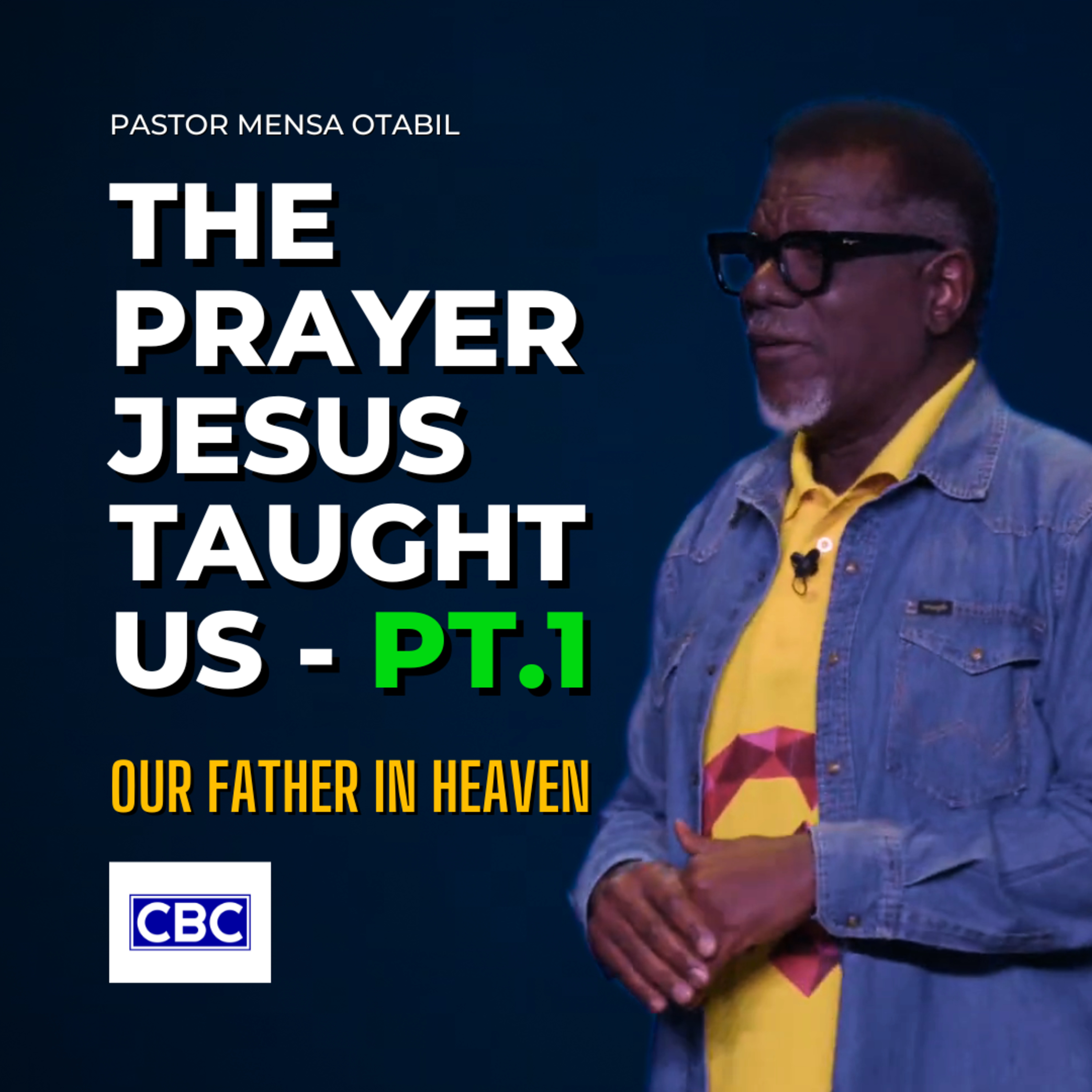 The Prayer Jesus Taught Us - Pt.1 (Our Father In Heaven) || Pastor Mensa Otabil episode artwork