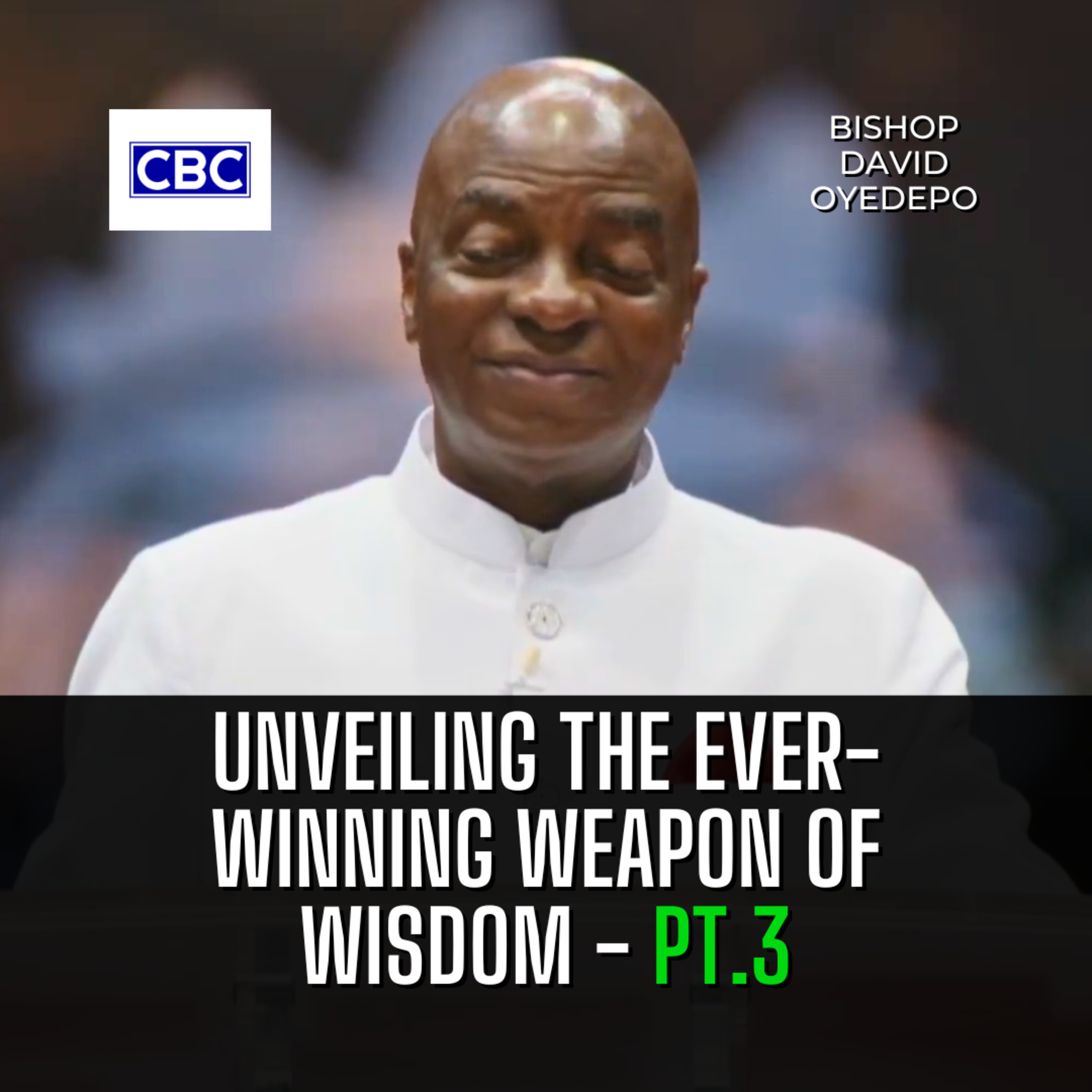 Unveiling The Ever-Winning Weapon of Wisdom - Pt.3 || Bishop David Oyedepo episode artwork