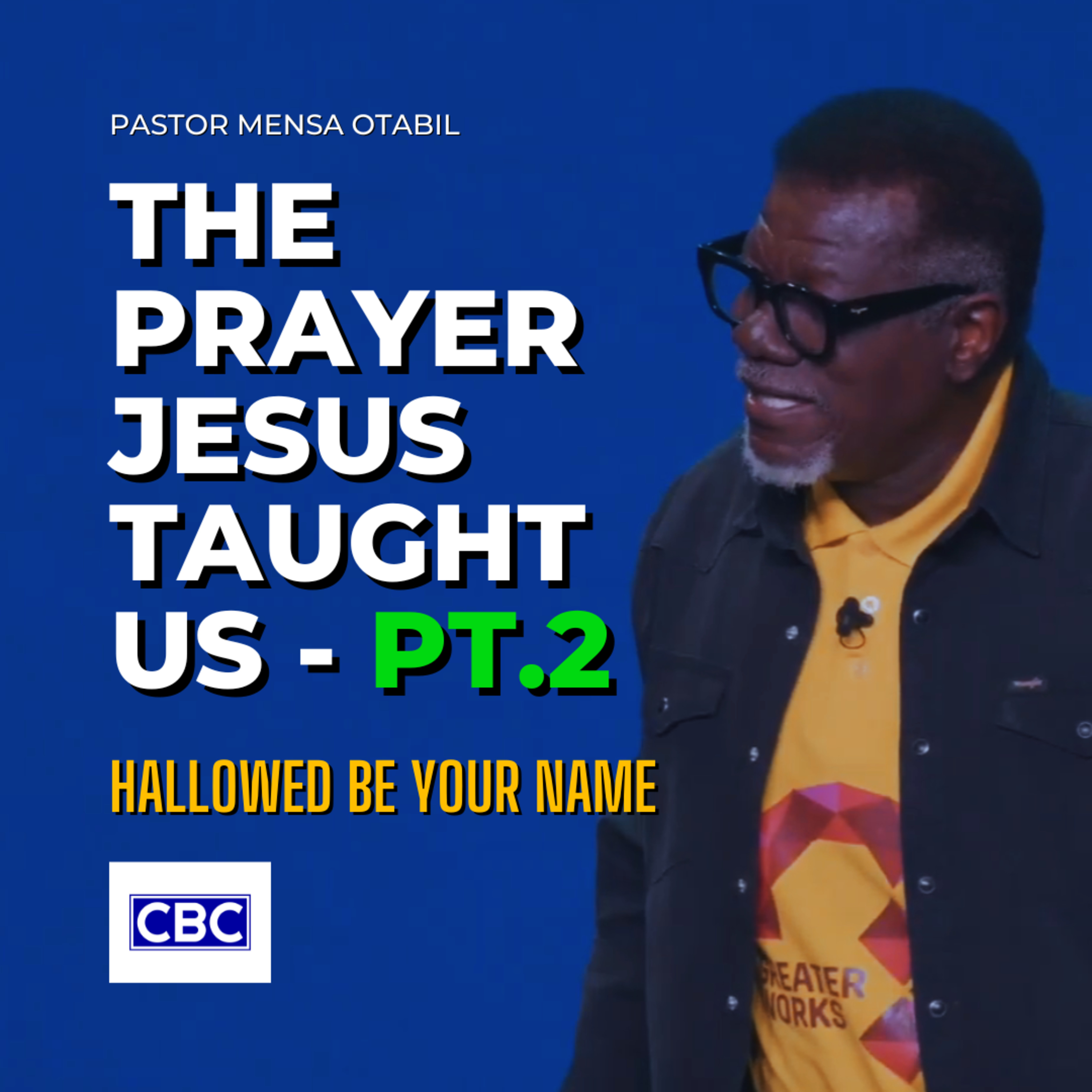 The Prayer Jesus Taught Us - Pt.2 (Hallowed Be Your Name) || Pastor Mensa Otabil episode artwork