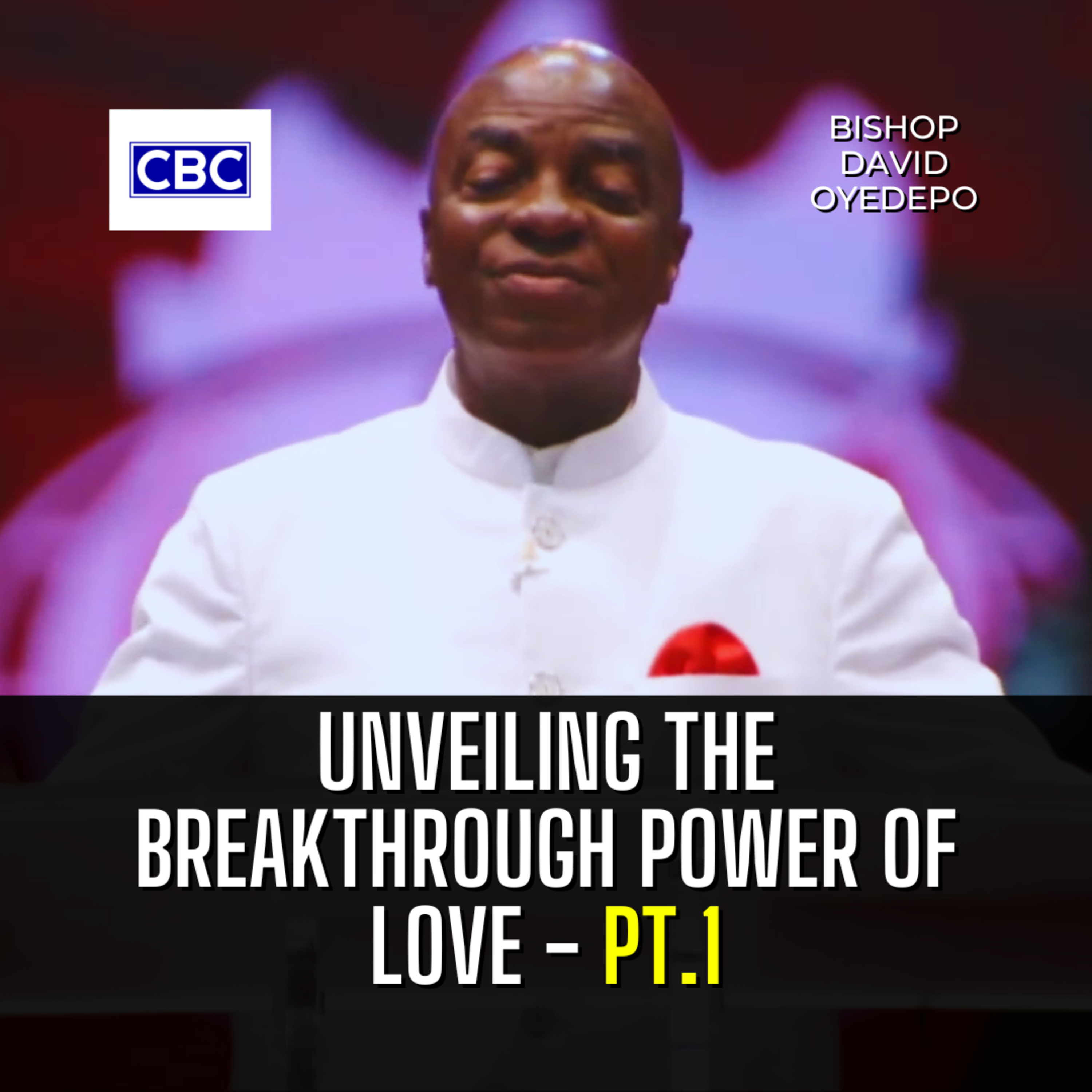 Unveiling The Breakthrough Power of Love - Pt.1 || Bishop David Oyedepo episode artwork