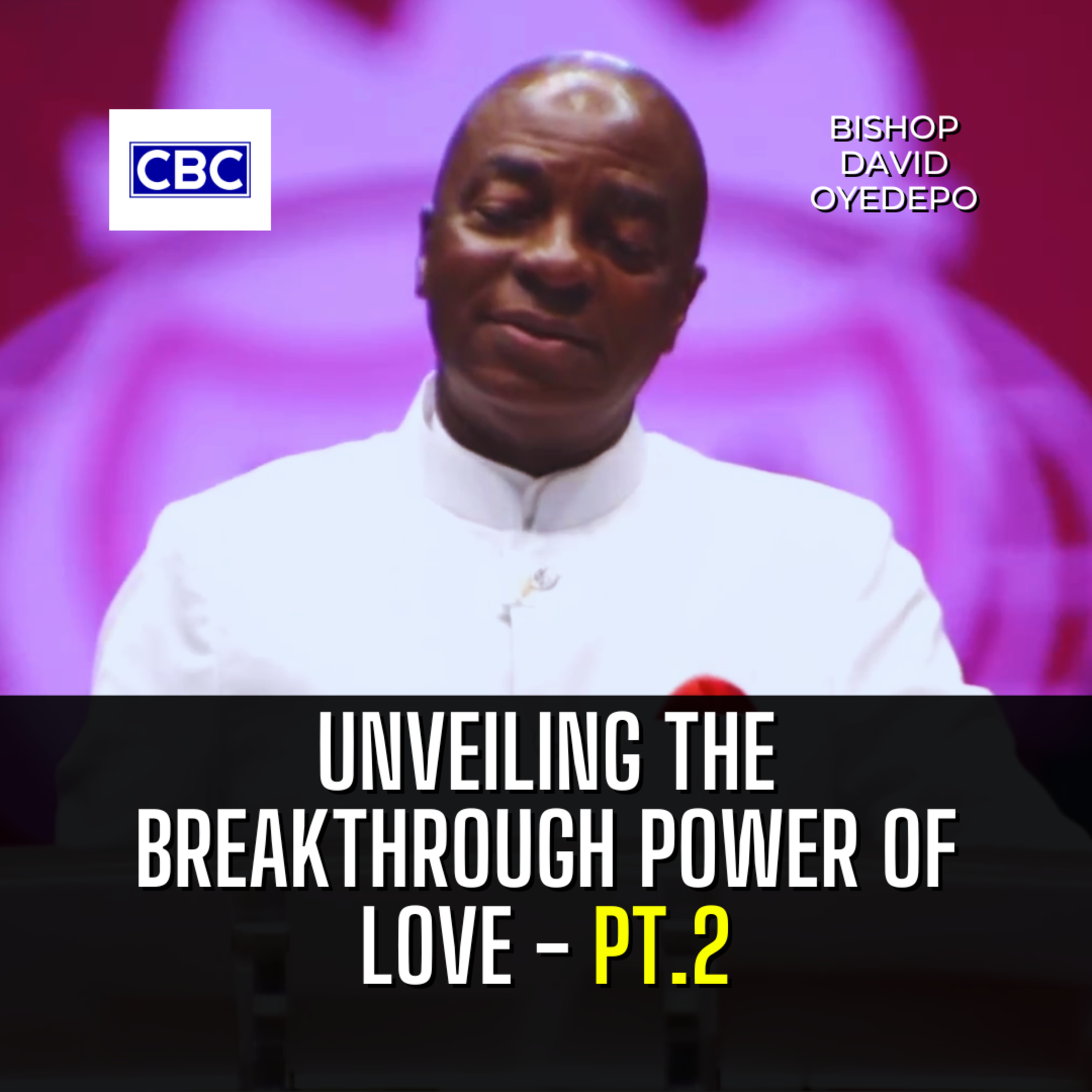 Unveiling The Breakthrough Power of Love - Pt.2 || Bishop David Oyedepo episode artwork