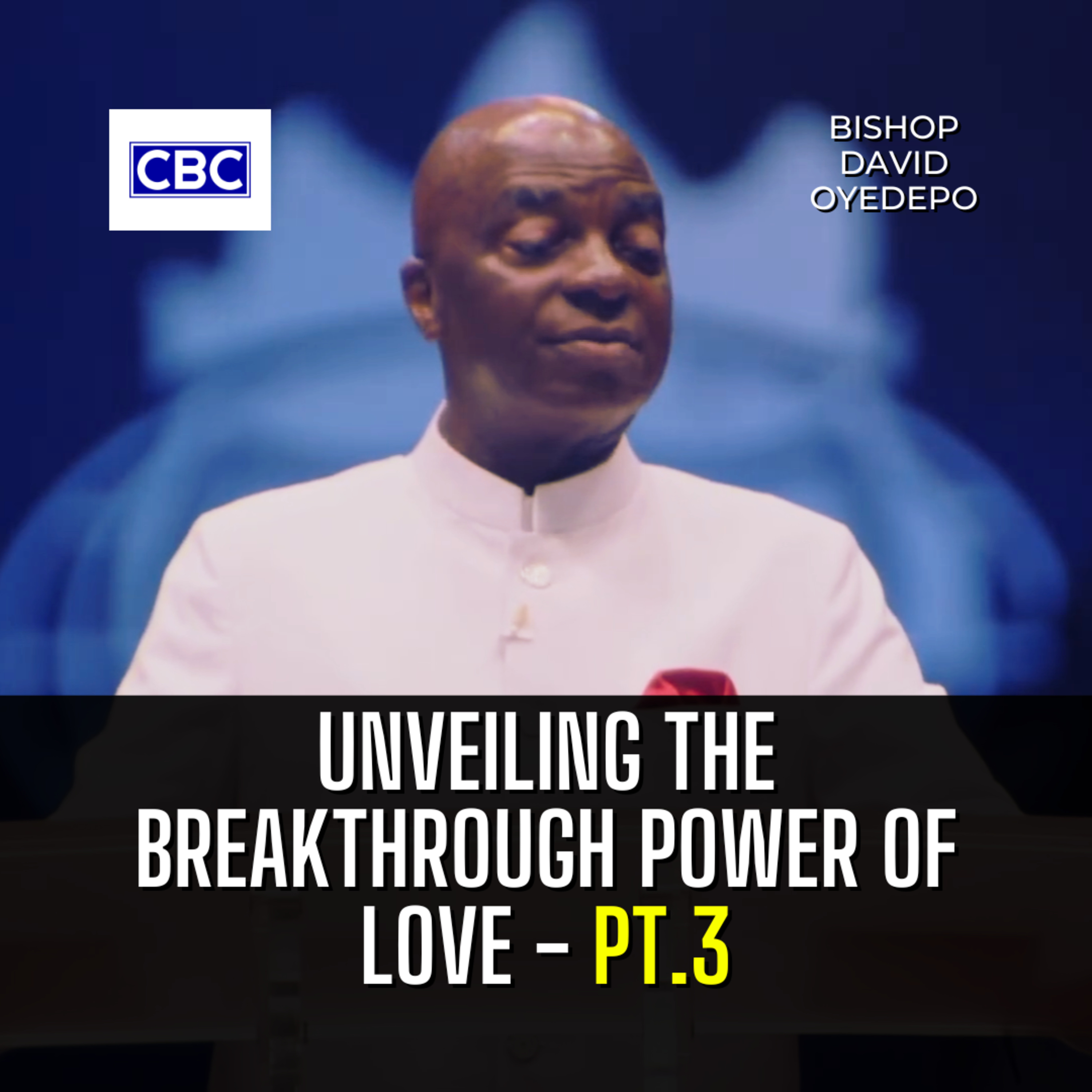 Unveiling The Breakthrough Power of Love - Pt.3 || Bishop David Oyedepo episode artwork