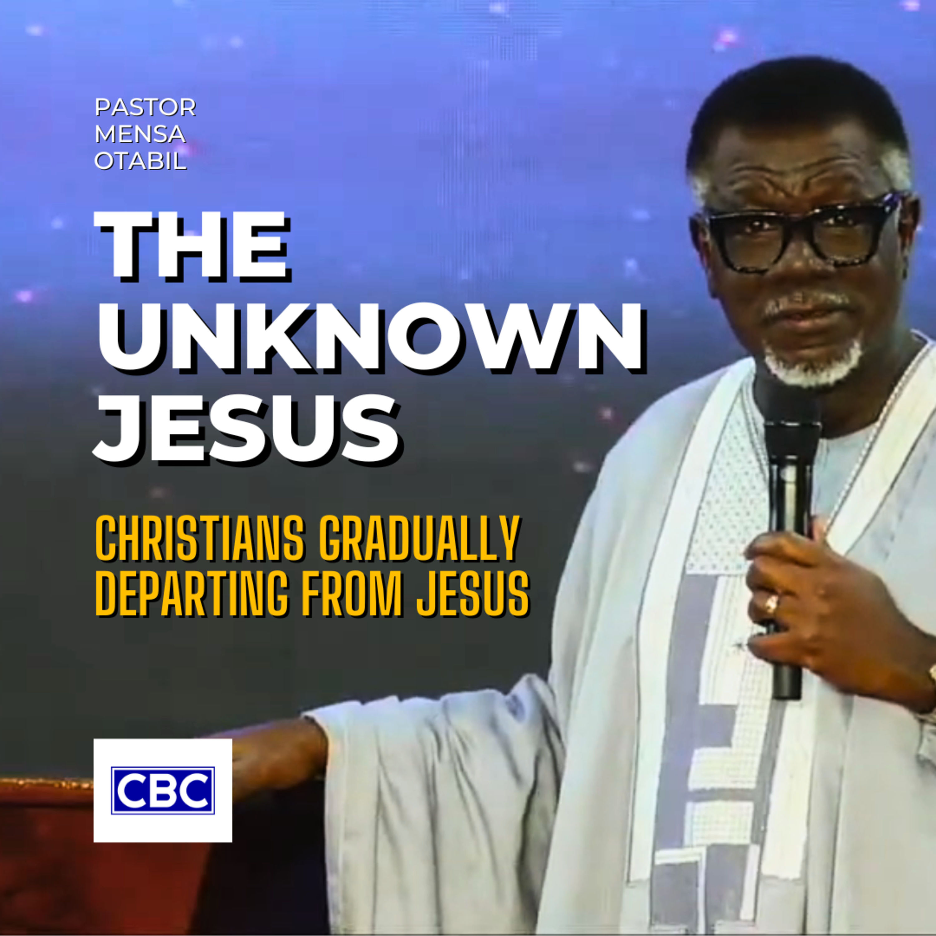 The Unknown Jesus: Christians Gradually Departing From Jesus || Pastor Mensa Otabil episode artwork