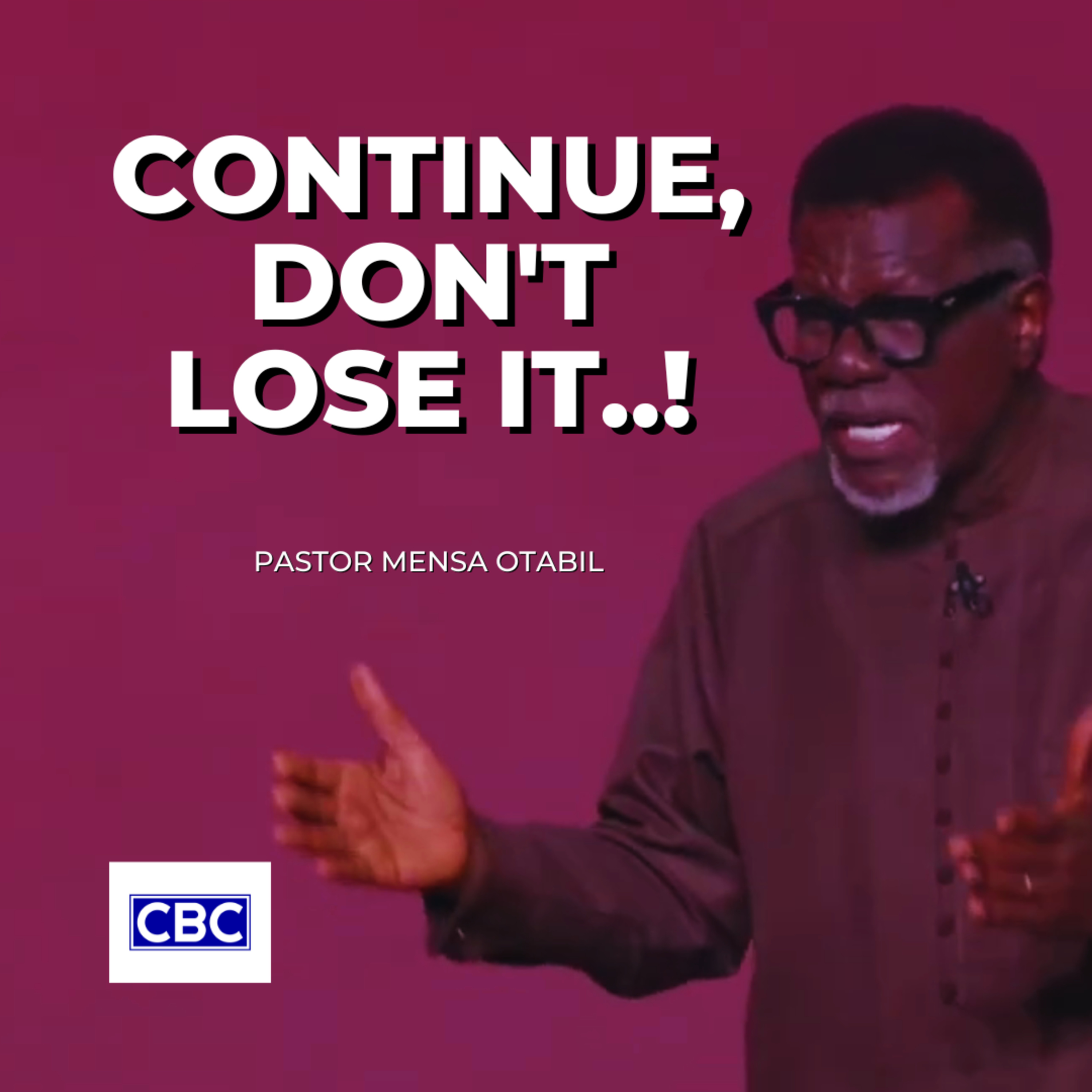 Continue, Don't Lose It..! || Pastor Mensa Otabil episode artwork