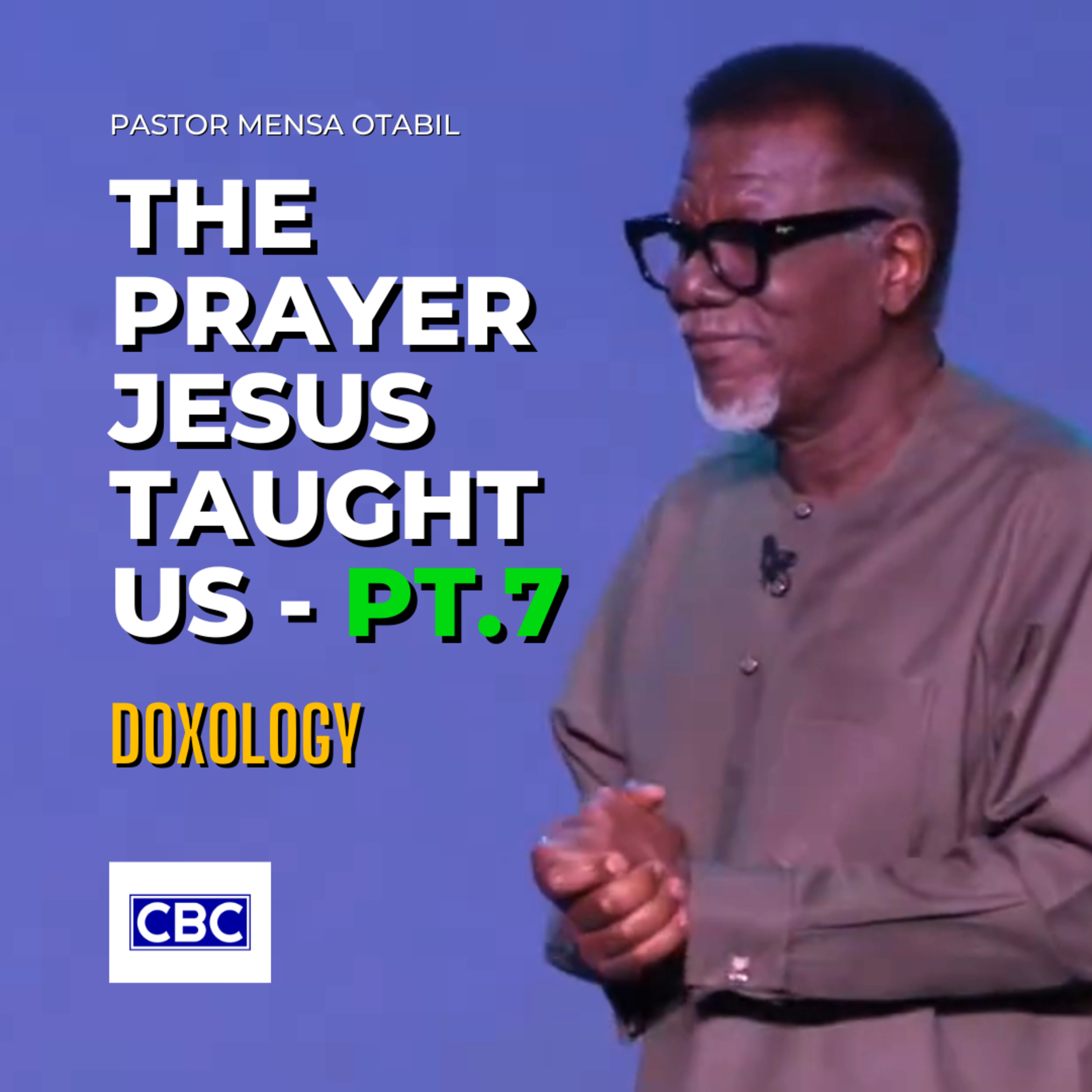 The Prayer Jesus Taught Us - Pt.7 (Doxology) || Pastor Mensa Otabil episode artwork