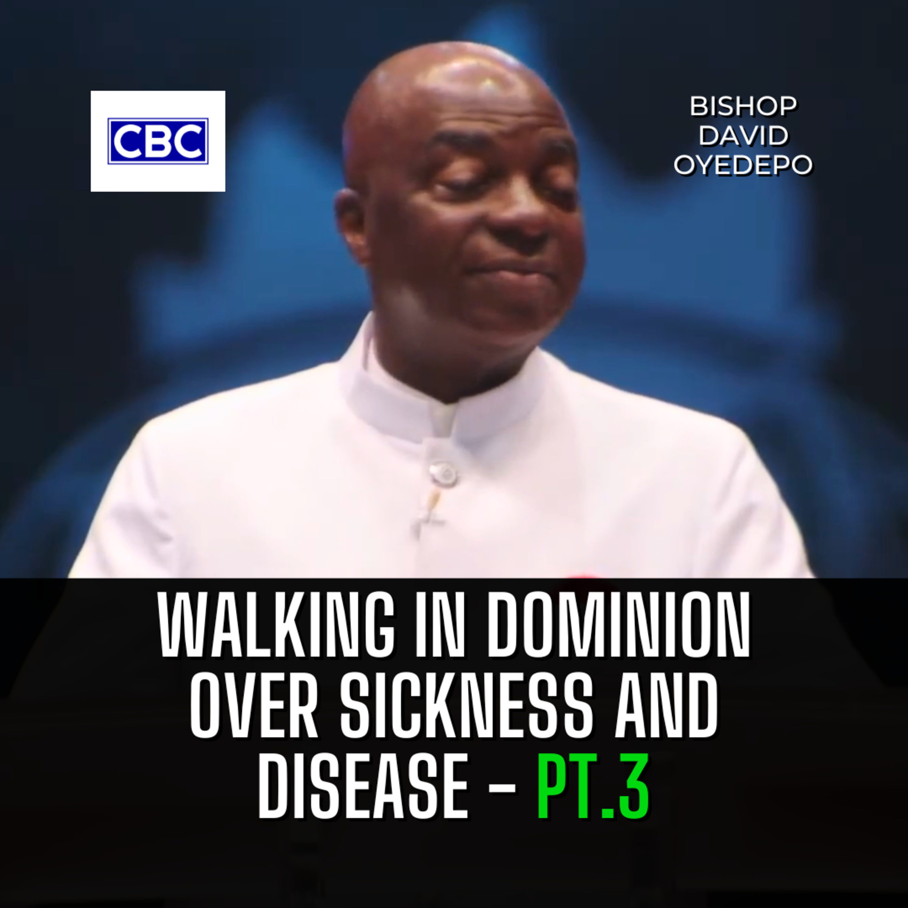 Walking In Dominion Over Sickness And Disease - Pt.3 || Bishop David Oyedepo episode artwork