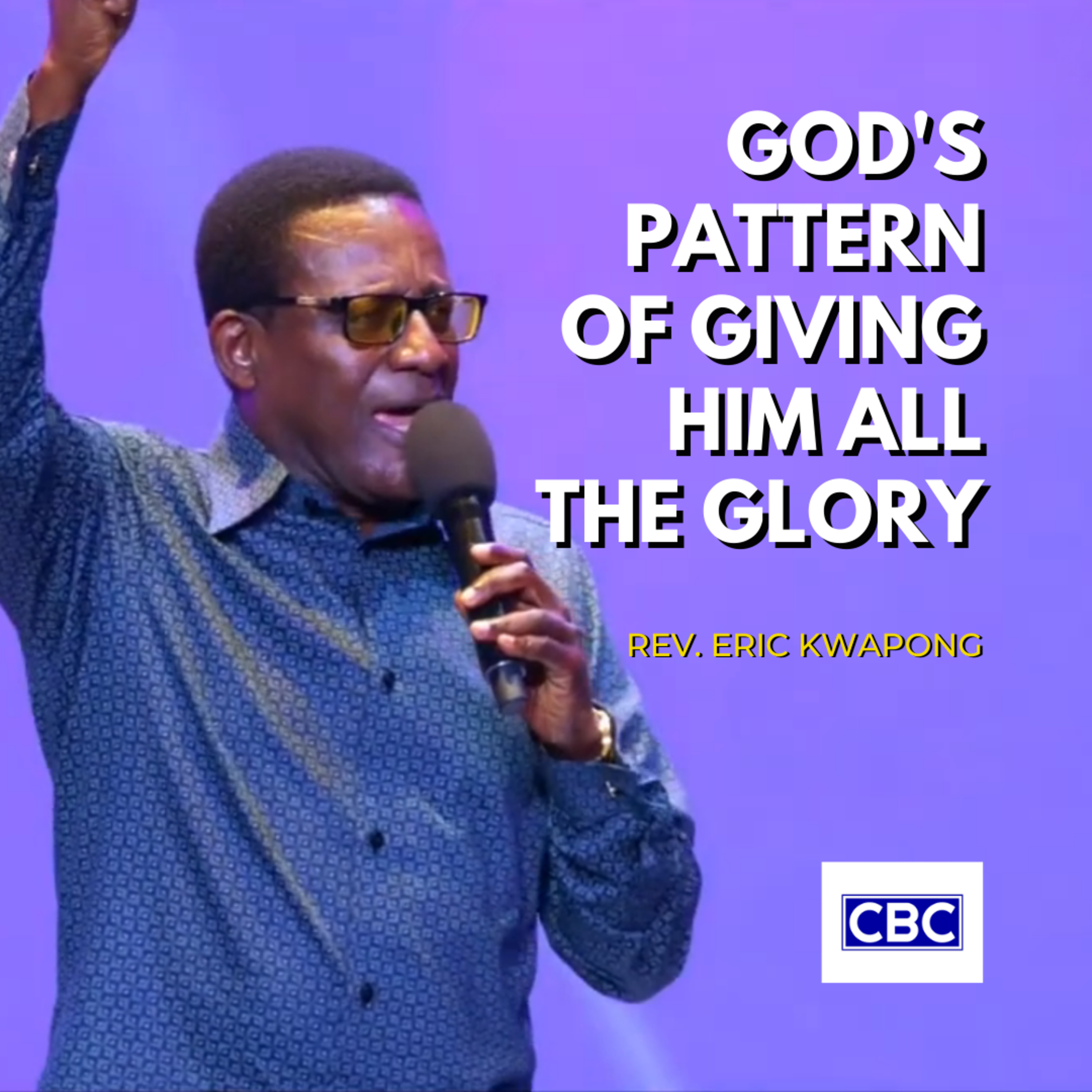 God's Pattern of Giving Him All The Glory || Rev. Eric Kwapong episode artwork