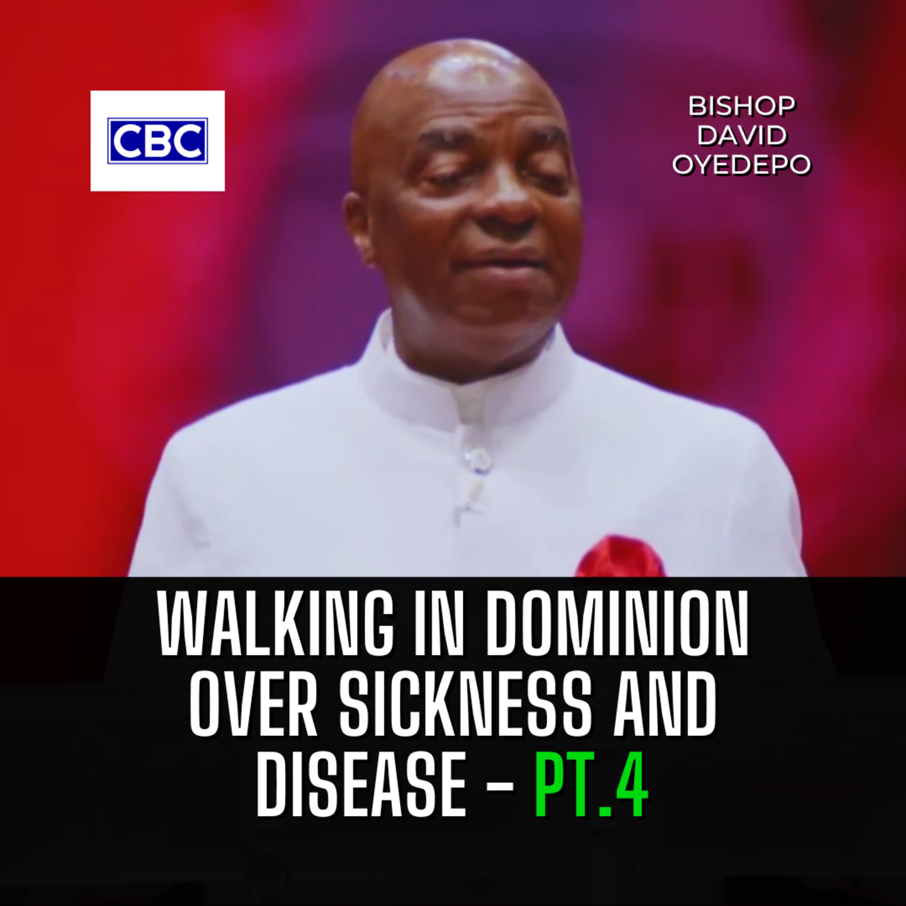 Walking In Dominion Over Sickness And Disease - Pt.4 || Bishop David Oyedepo episode artwork
