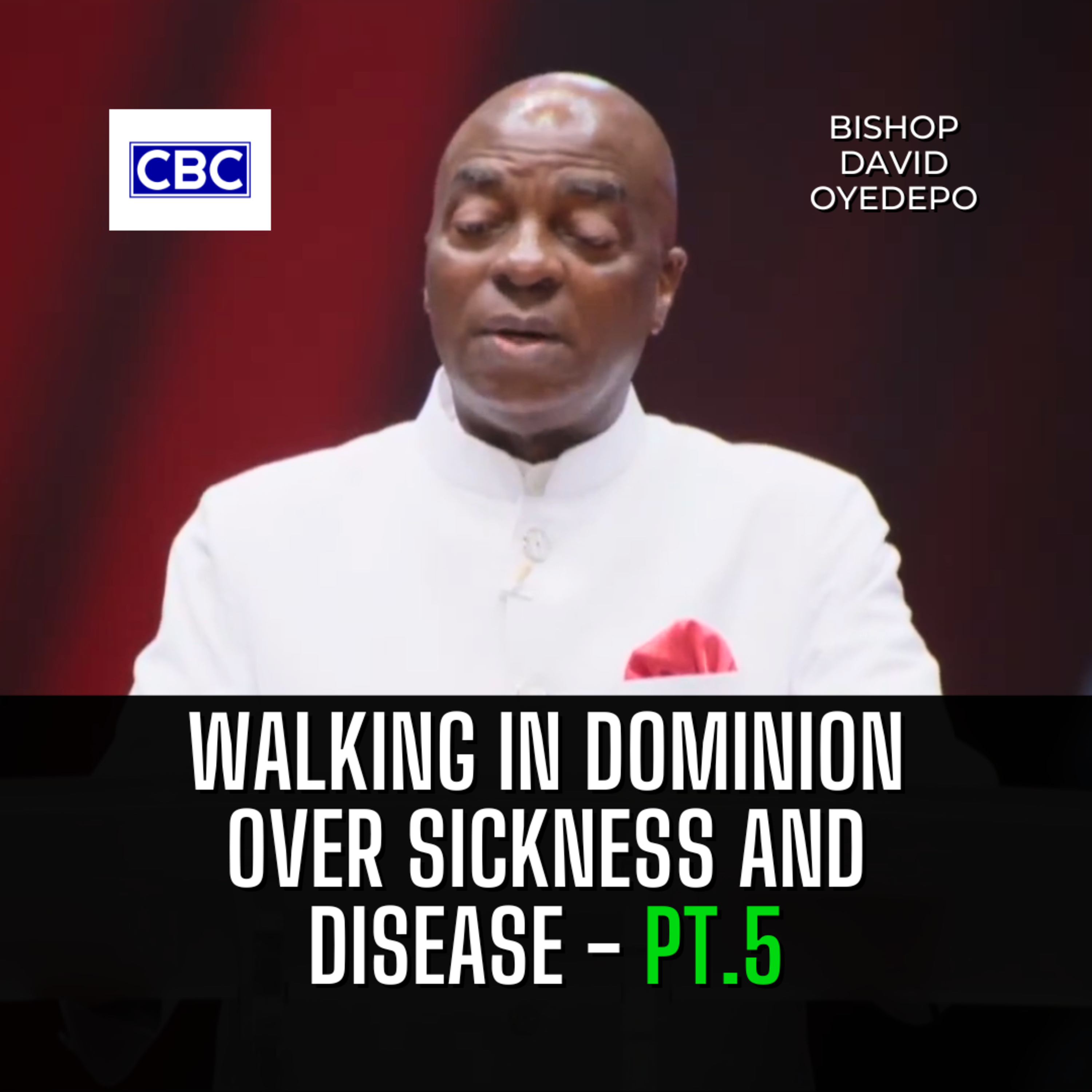 Walking In Dominion Over Sickness And Disease - Pt.5 || Bishop David Oyedepo episode artwork