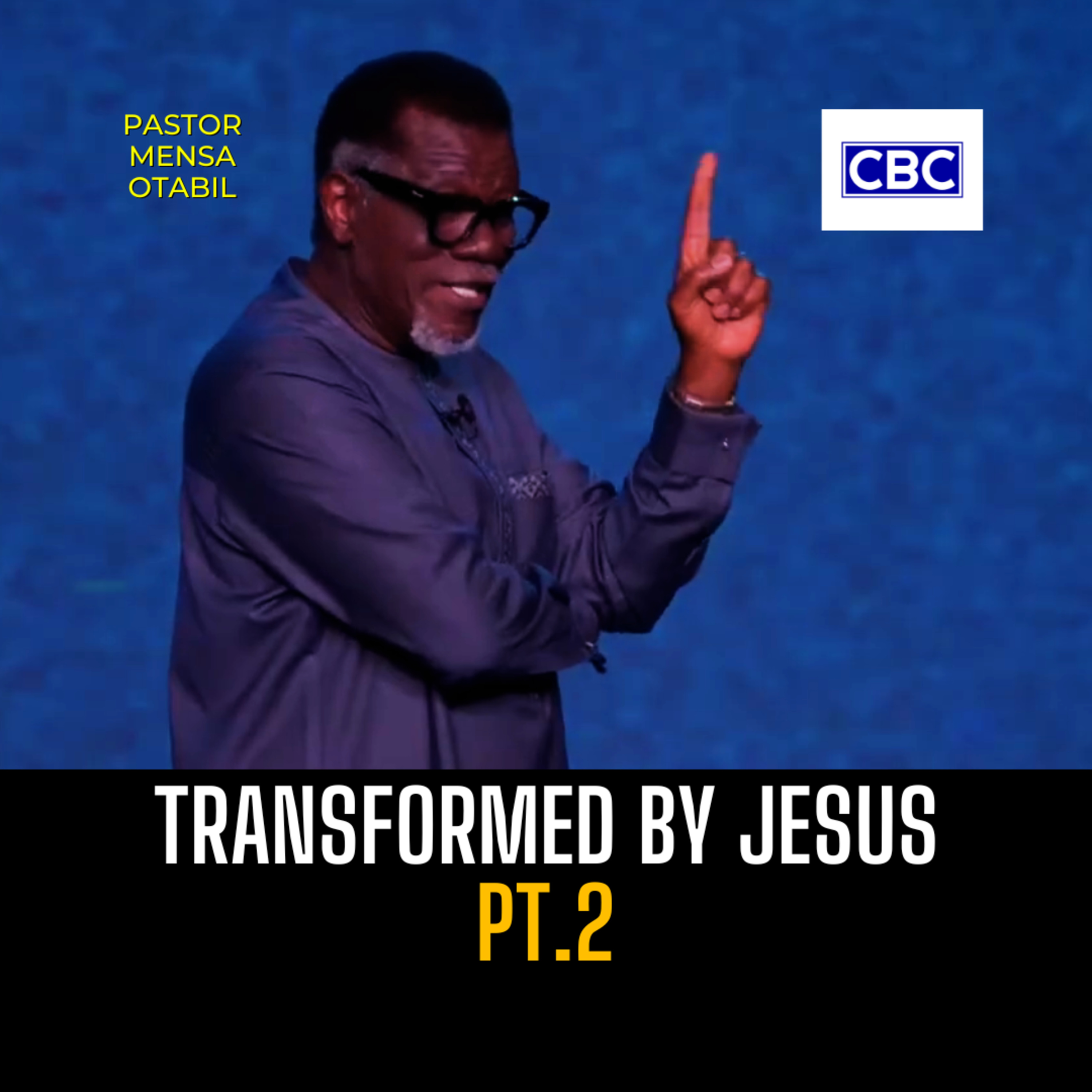 Transformed By Jesus - Pt.2 || Pastor Mensa Otabil episode artwork