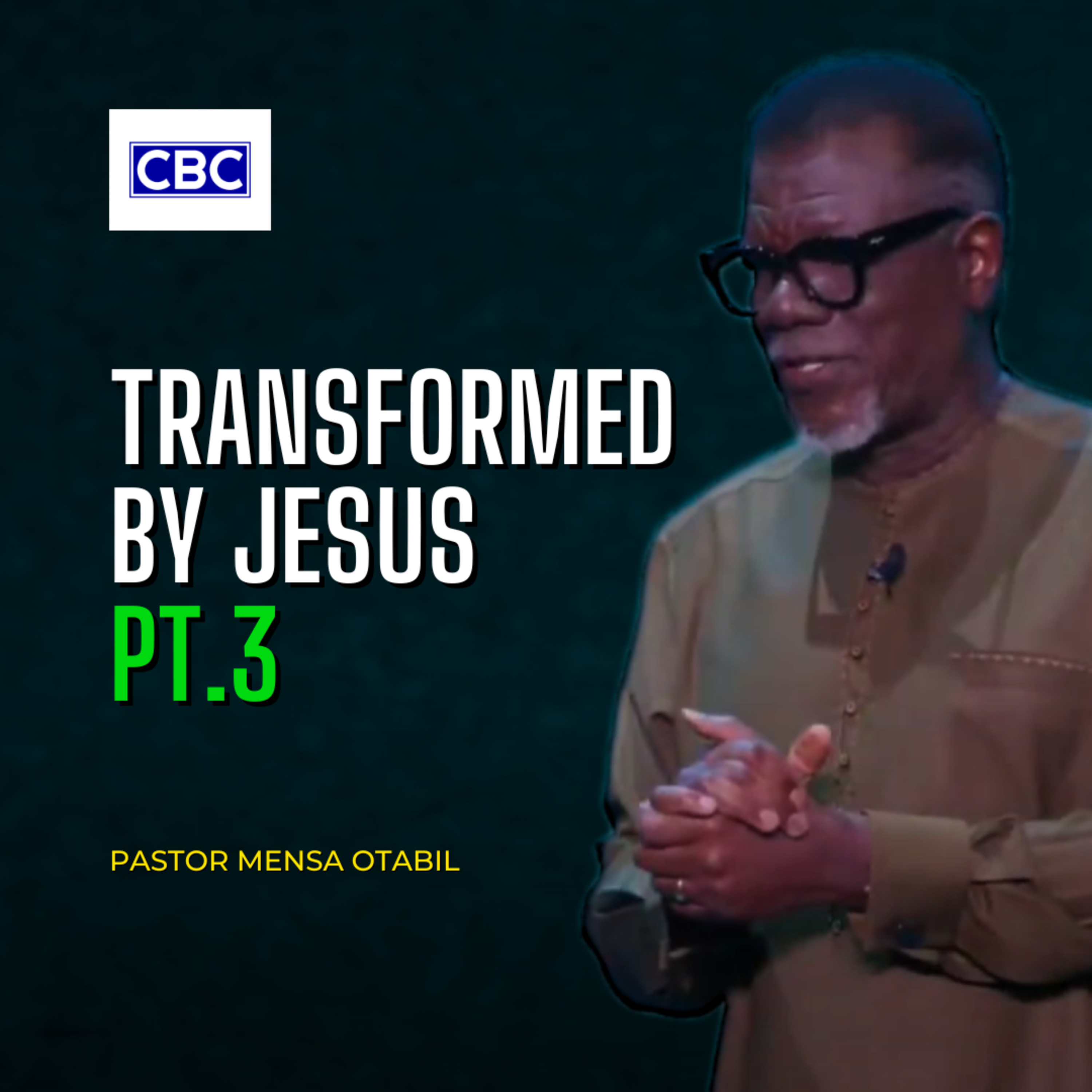 Transformed By Jesus - Pt.3 || Pastor Mensa Otabil episode artwork