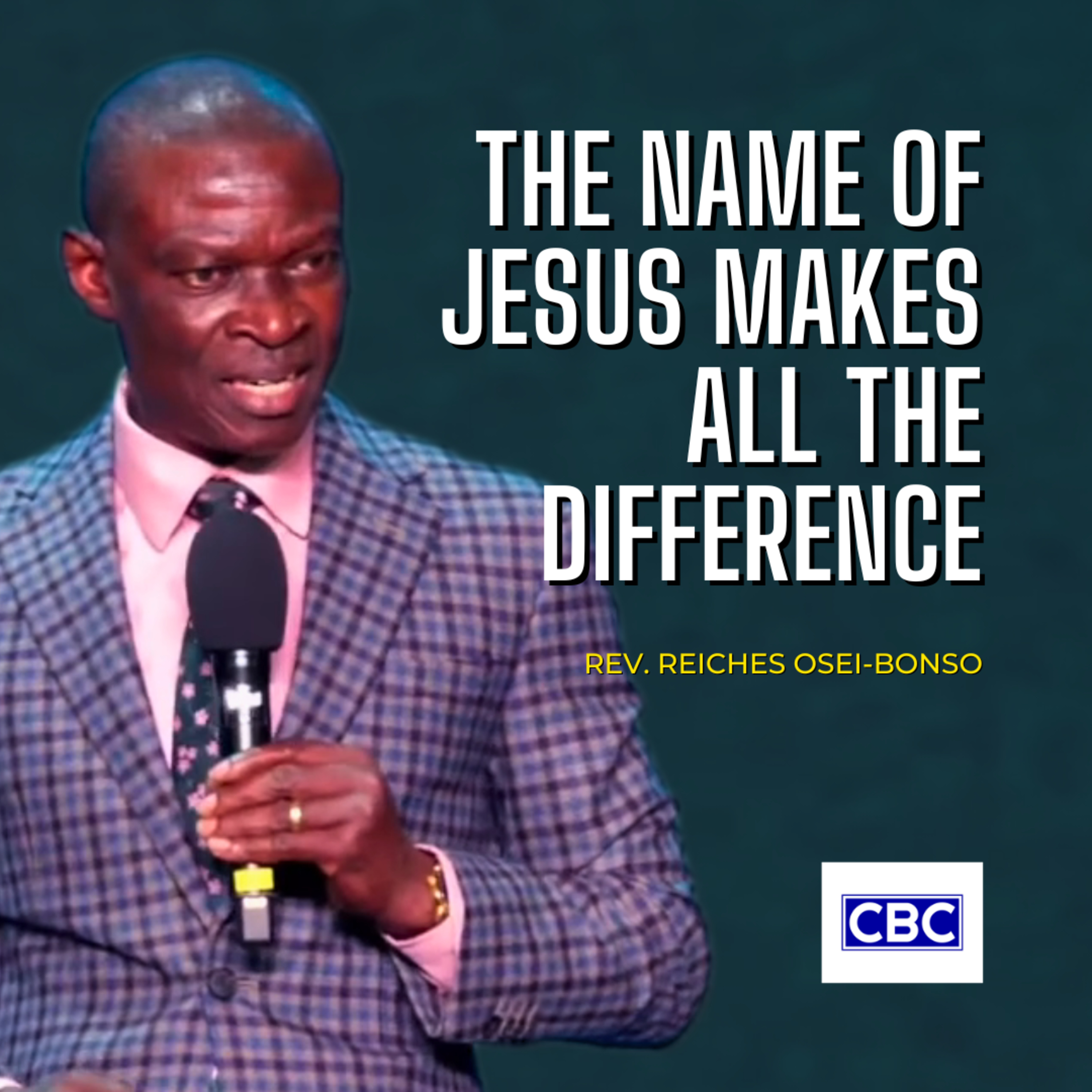 The Name of Jesus Makes All The Difference || Rev. Reiches Osei-Bonso episode artwork