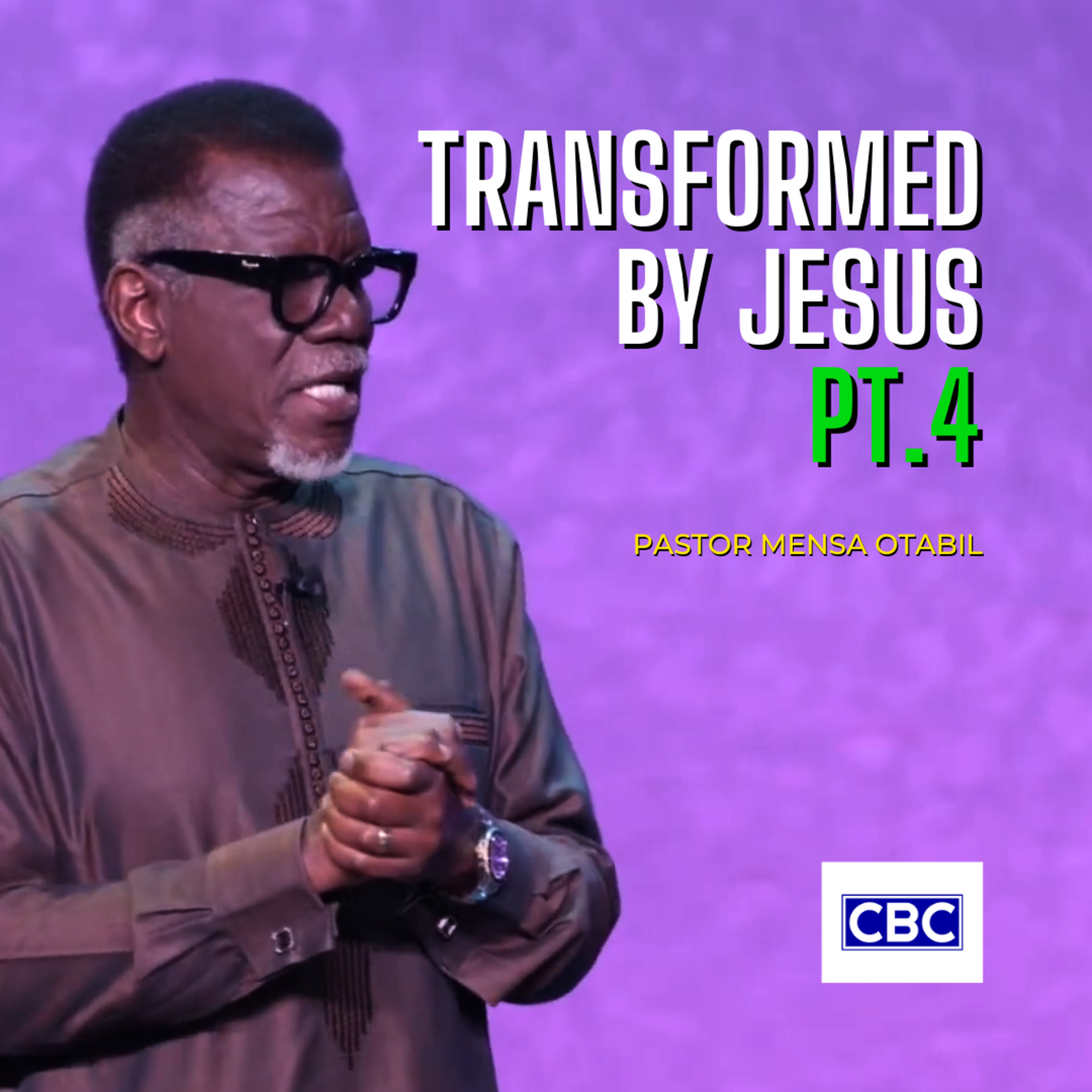 Transformed By Jesus - Pt.4 || Pastor Mensa Otabil episode artwork