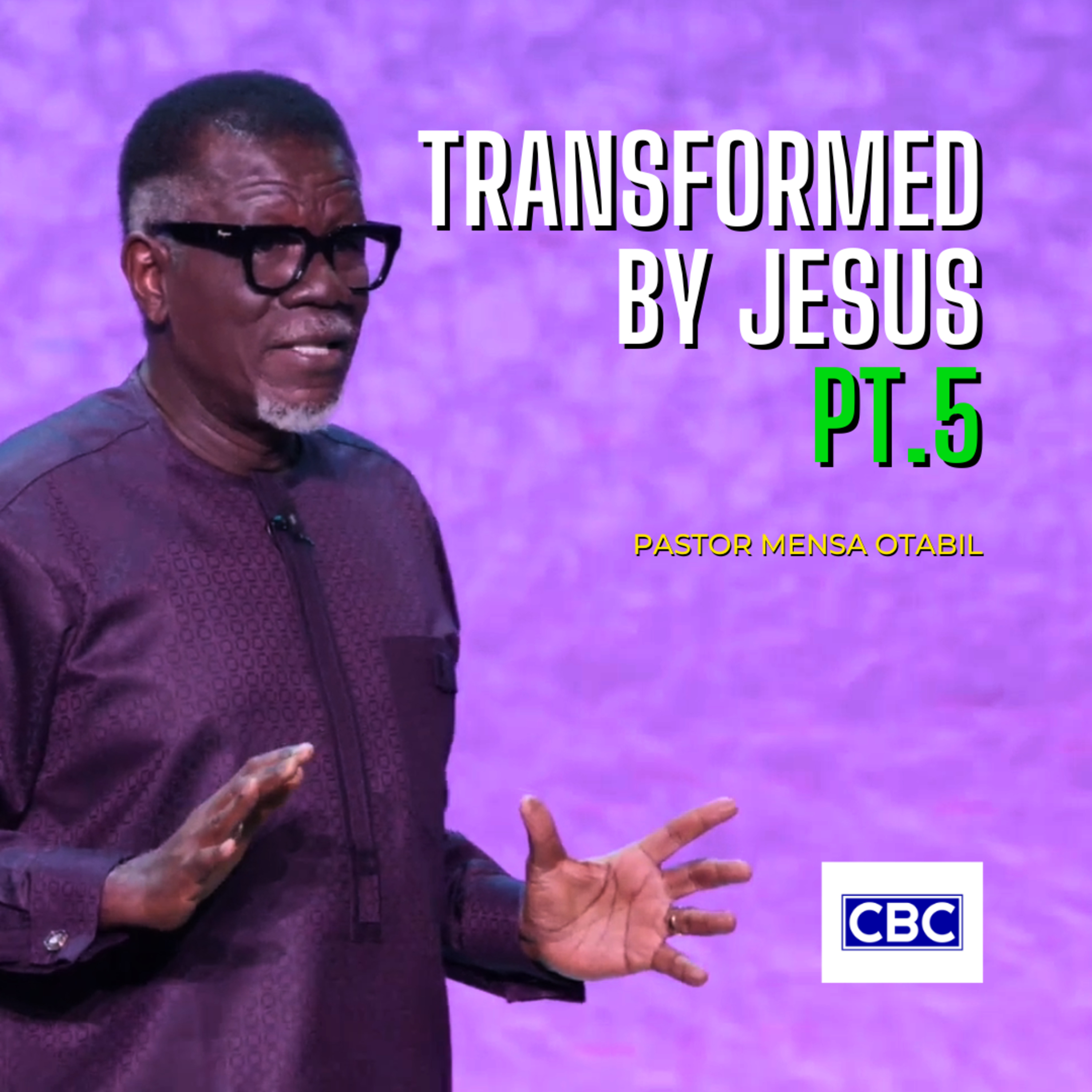 Transformed By Jesus - Pt.5 || Pastor Mensa Otabil episode artwork