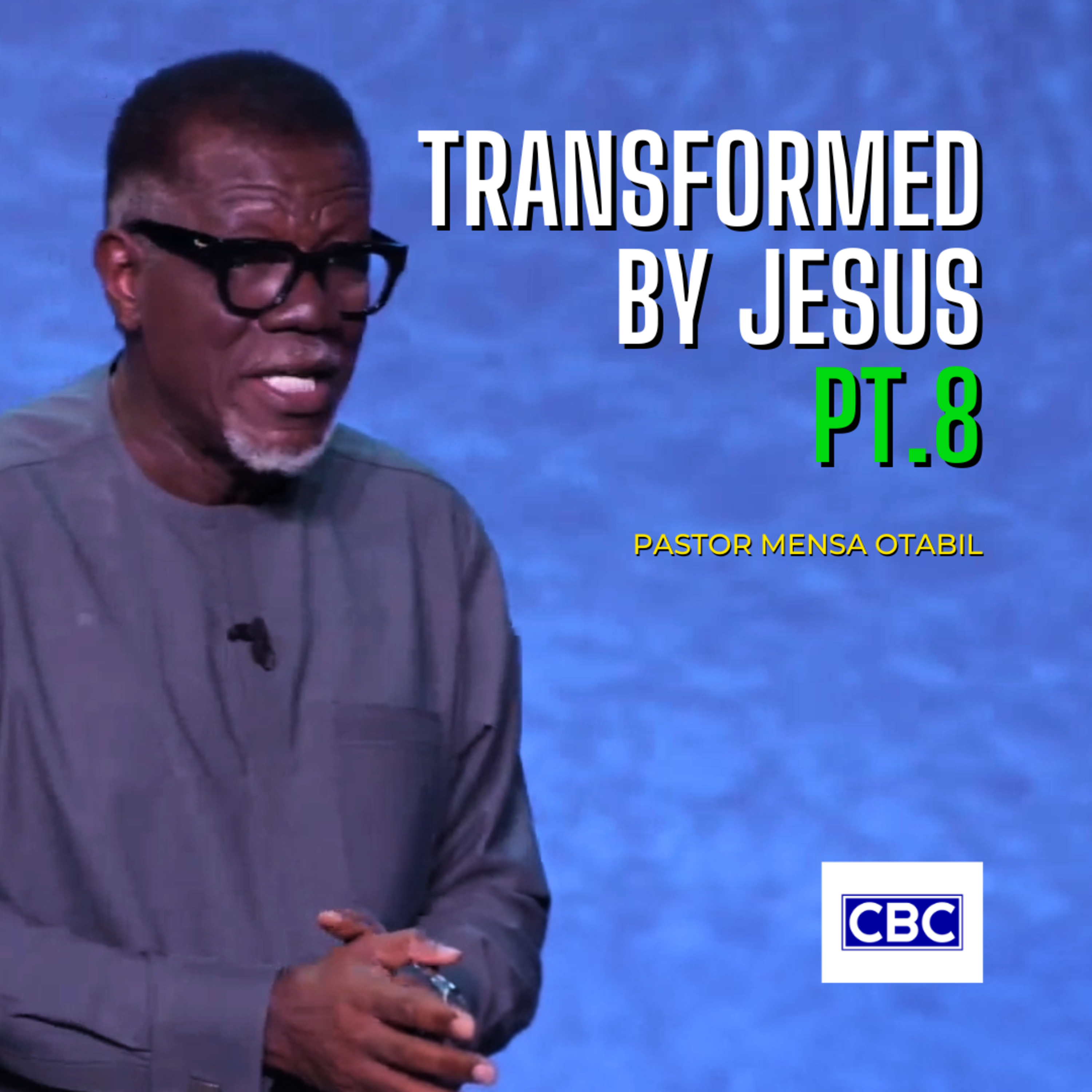Transformed By Jesus - Pt.8 || Pastor Mensa Otabil episode artwork