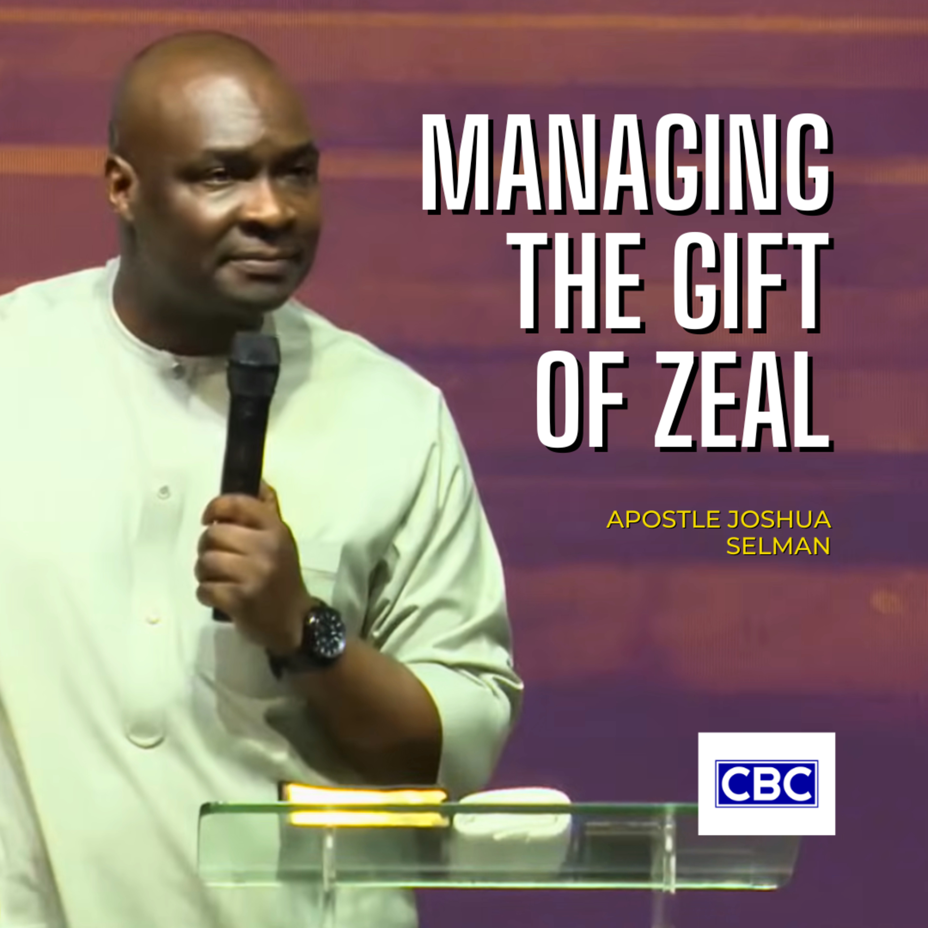 Managing The Gift of Zeal || Apostle Joshua Selman episode artwork