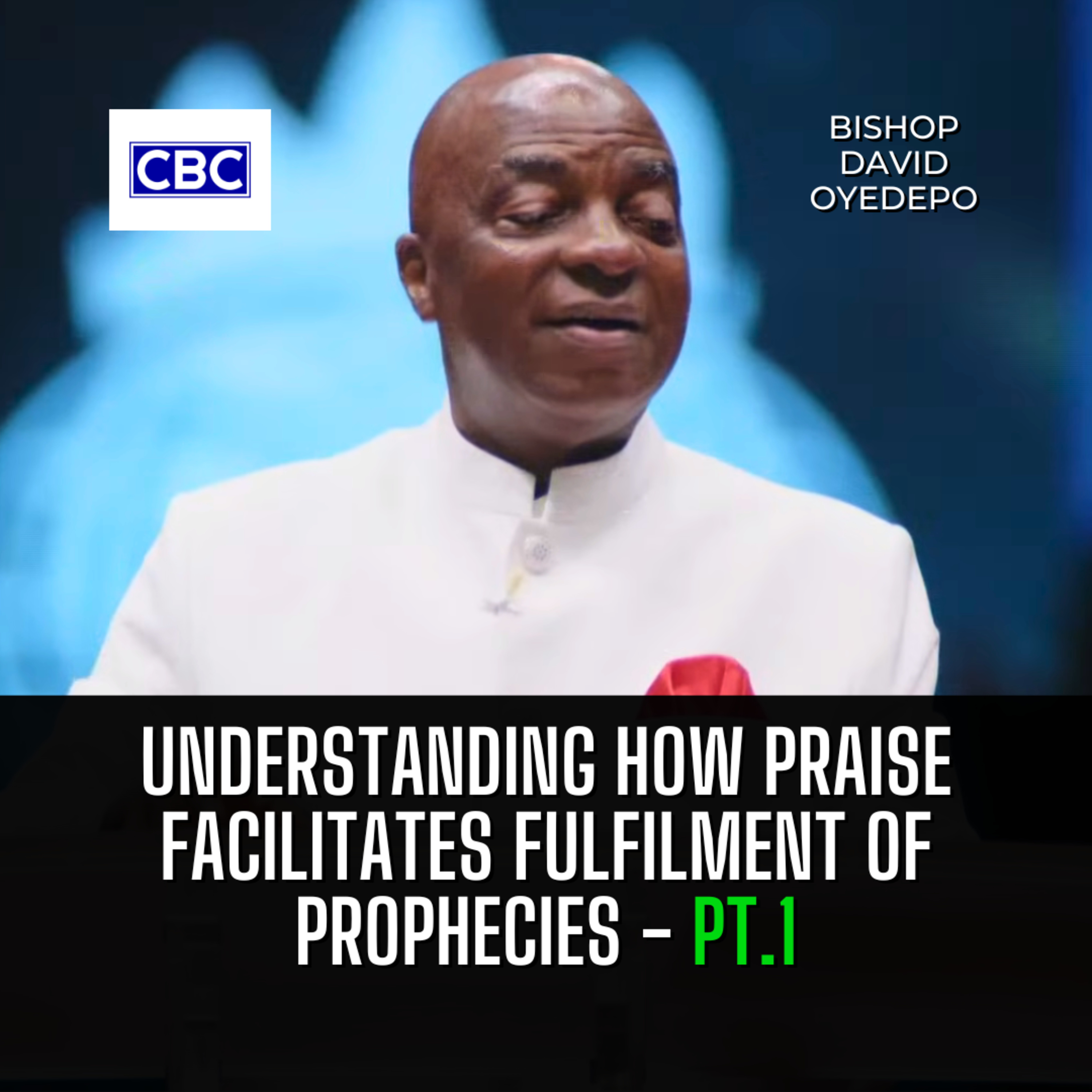 Understanding How Praise Facilitates Fulfilment of Prophecies - Pt.1 || Bishop David Oyedepo episode artwork