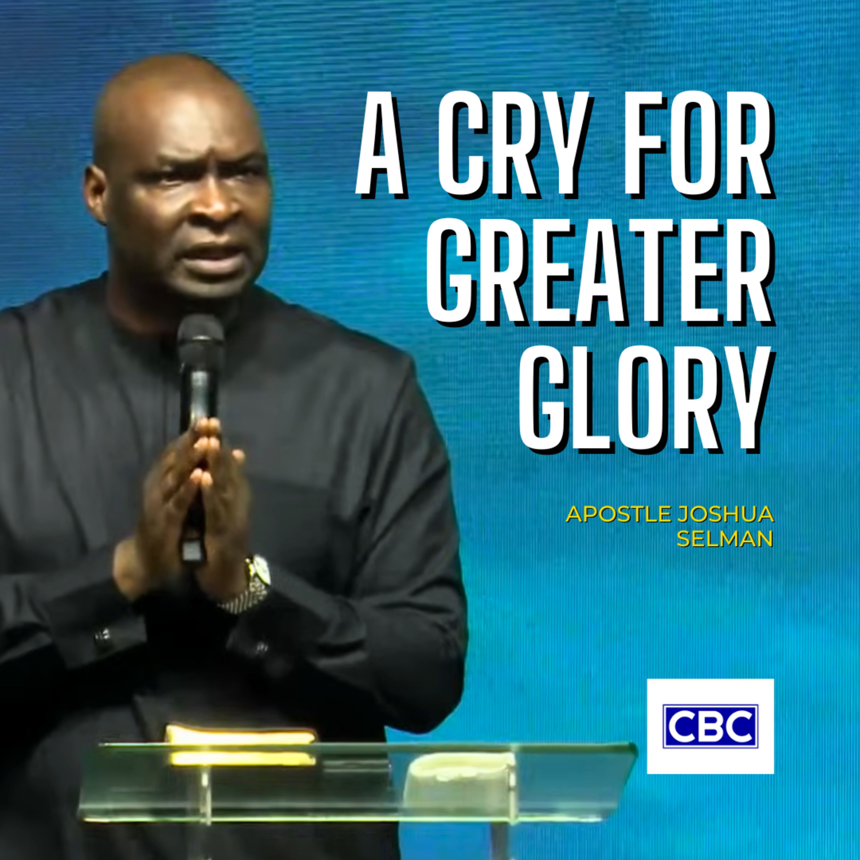 A Cry For Greater Glory || Apostle Joshua Selman A Cry For Greater Glory || Apostle Joshua Selman