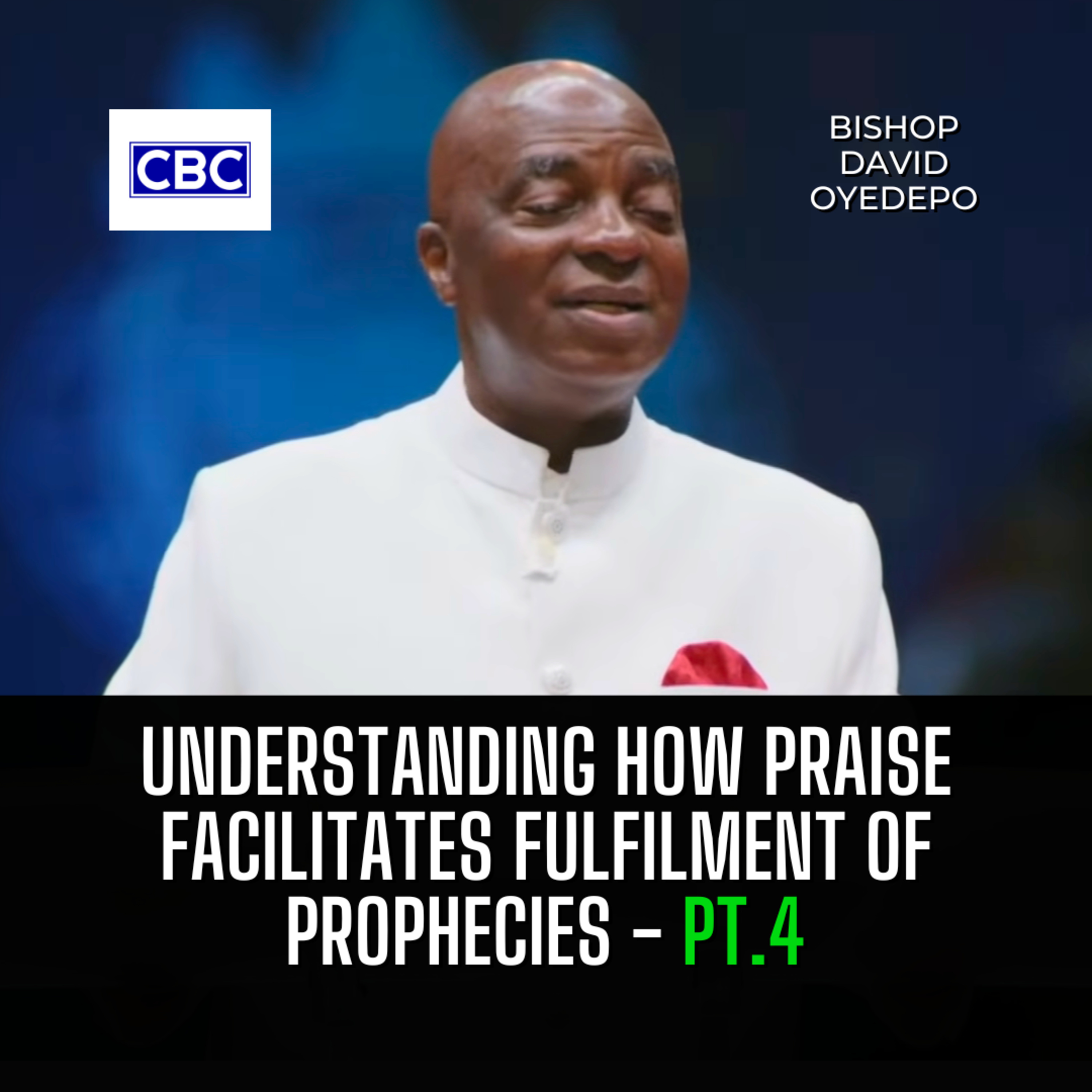 Understanding How Praise Facilitates Fulfilment of Prophecies - Pt.4 || Bishop David Oyedepo