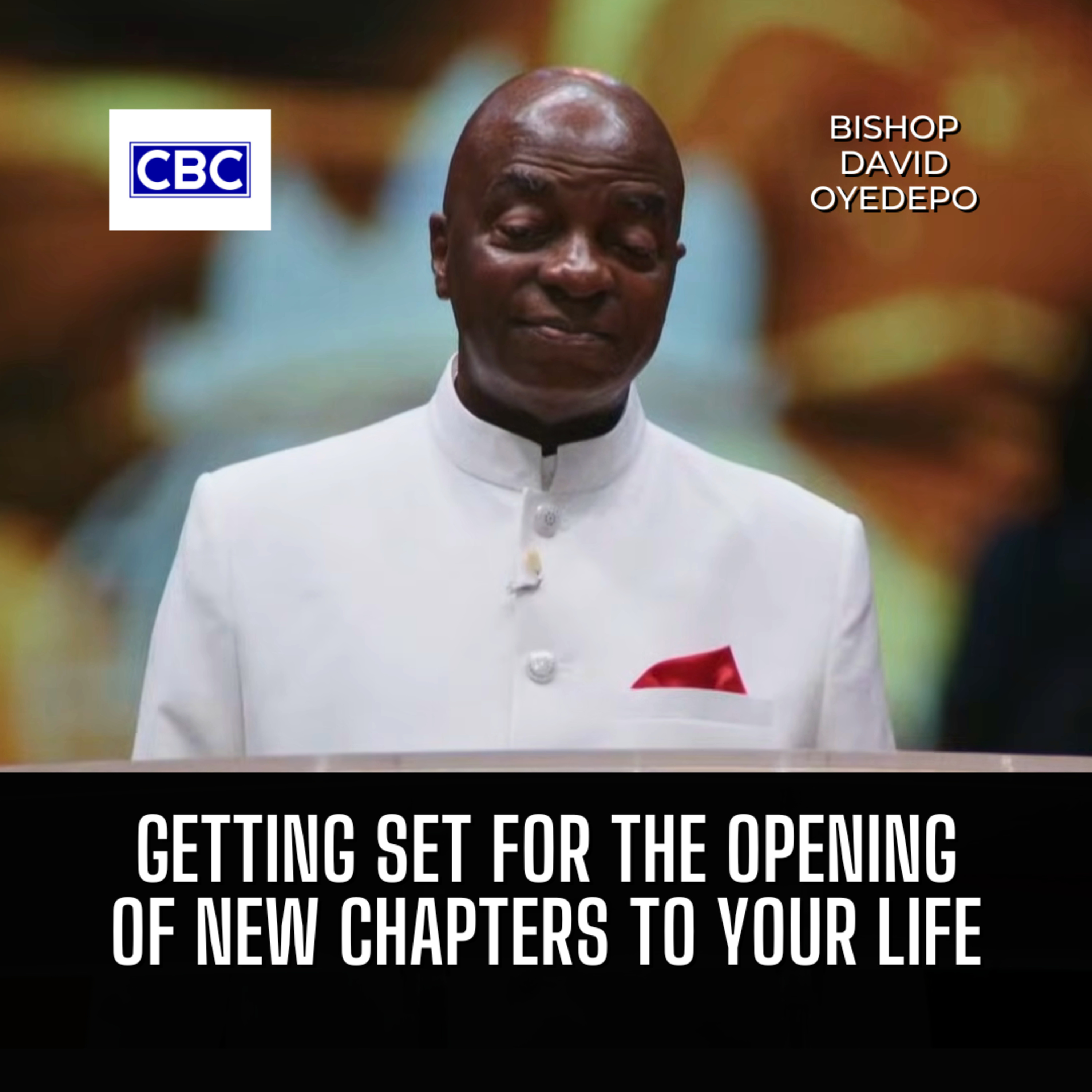 Getting Set For The Opening of New Chapters To Your Life || Bishop David Oyedepo