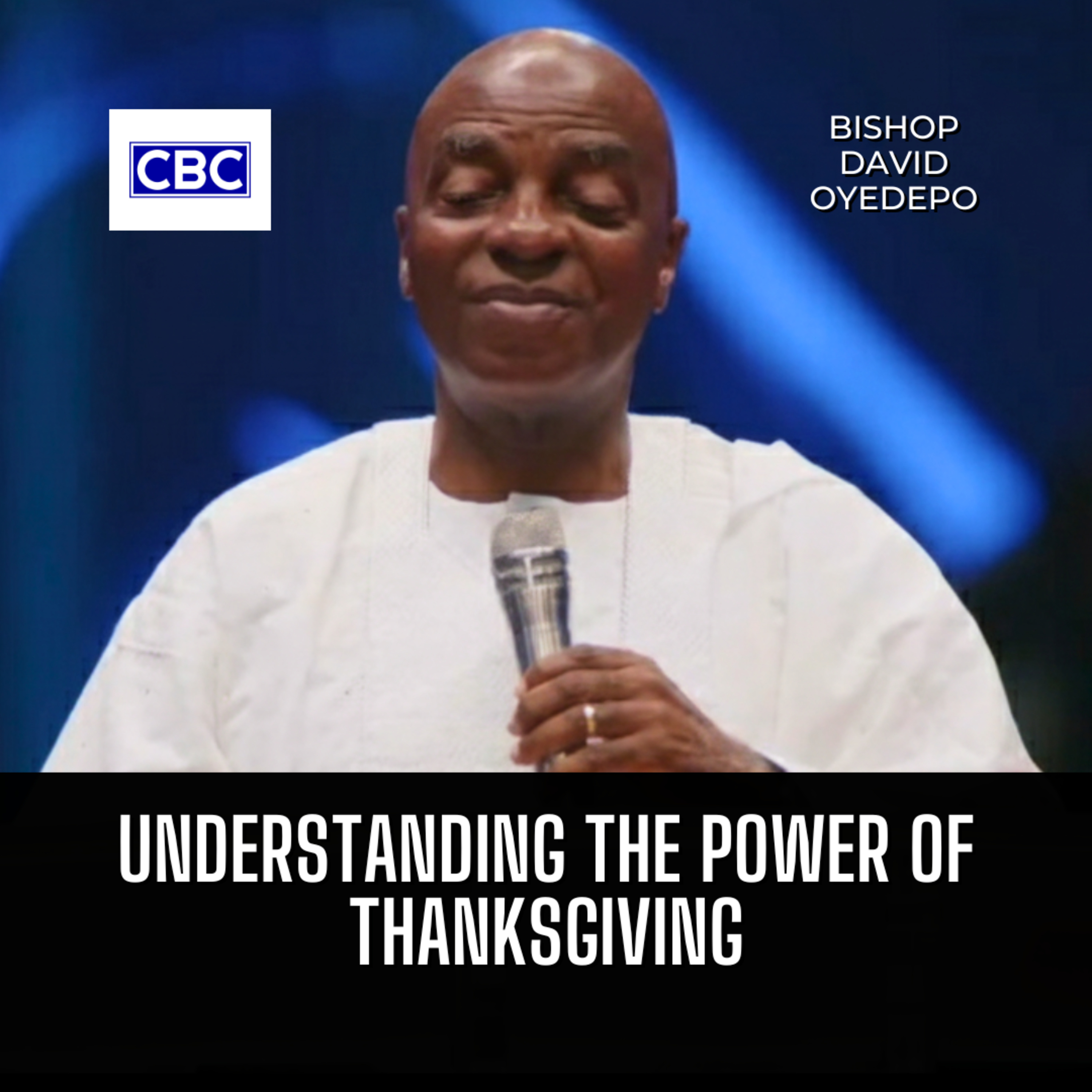 Understanding The Power of Thanksgiving || Bishop David Oyedepo