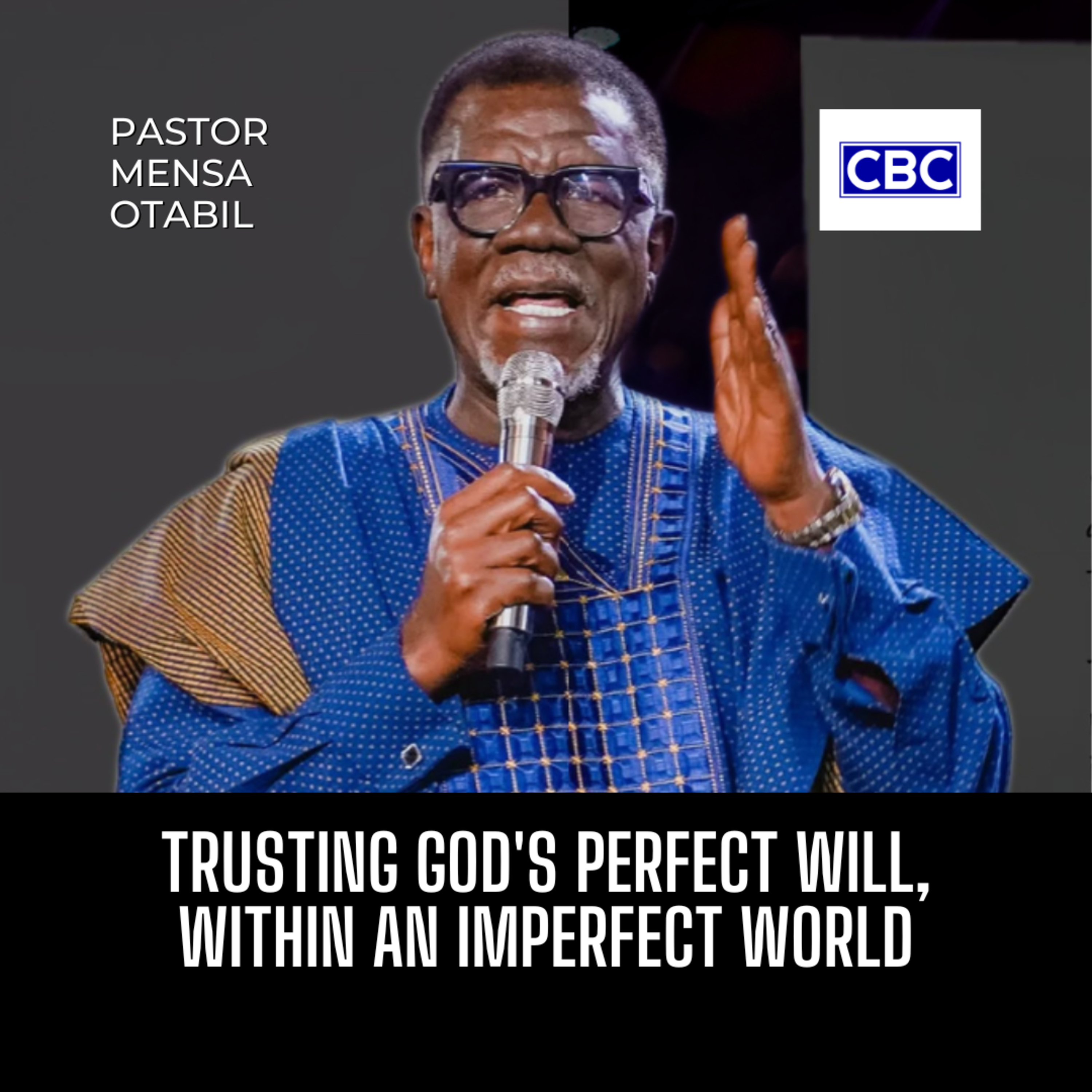 Trusting God's Perfect Will, Within An Imperfect World || Pastor Mensa Otabil