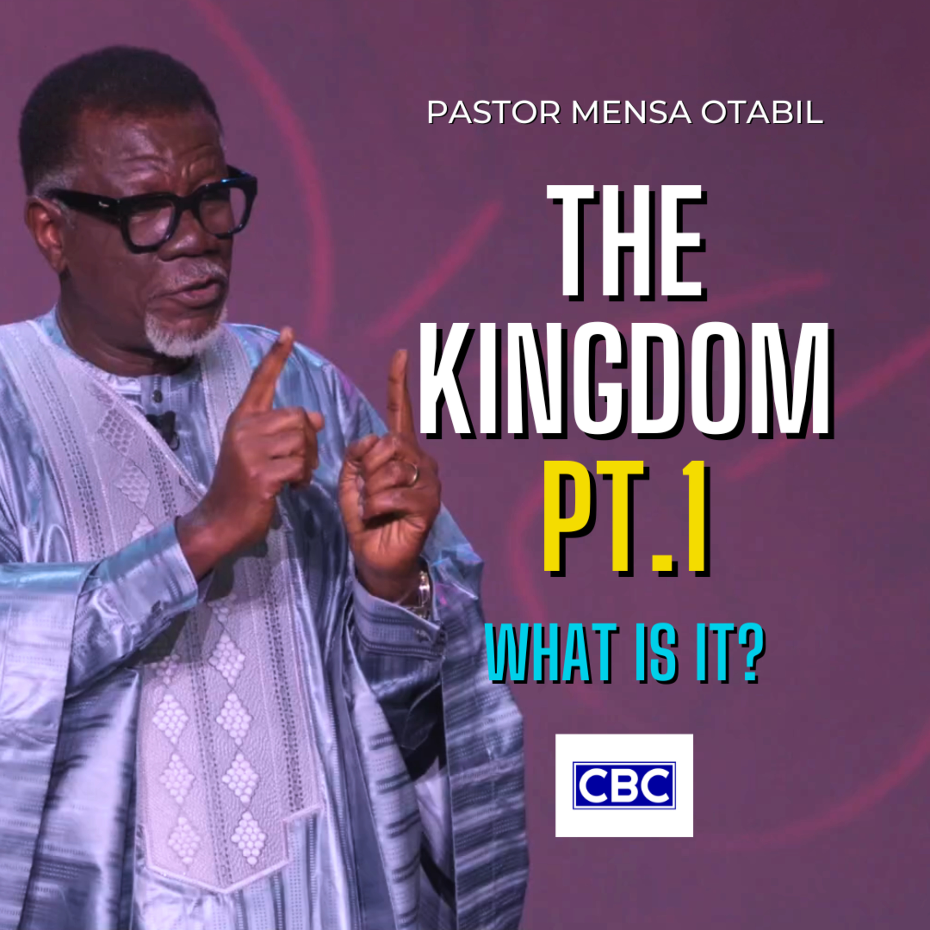 The KINGDOM - Pt.1 (What Is It?) || Pastor Mensa Otabil