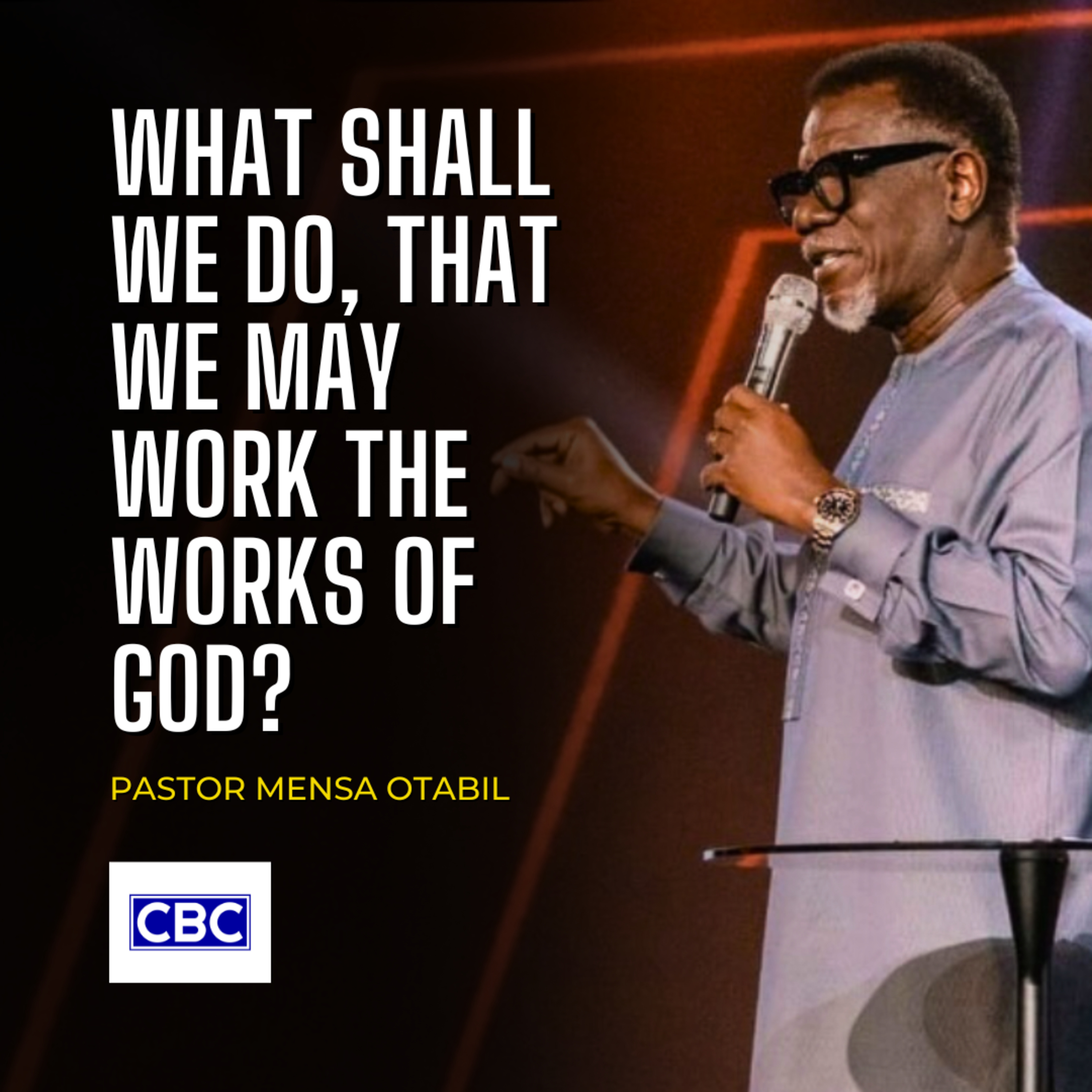 What Shall We Do, That We May Work The Works of God? || Pastor Mensa Otabil