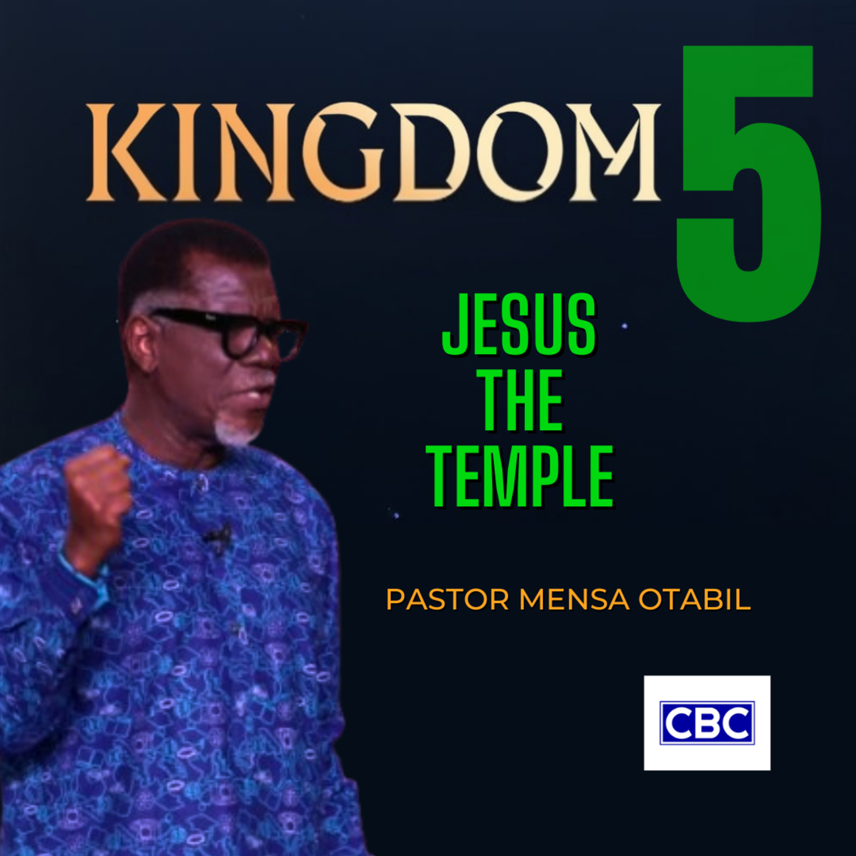 The KINGDOM - Pt.5 (Jesus The Temple) || Pastor Mensa Otabil
