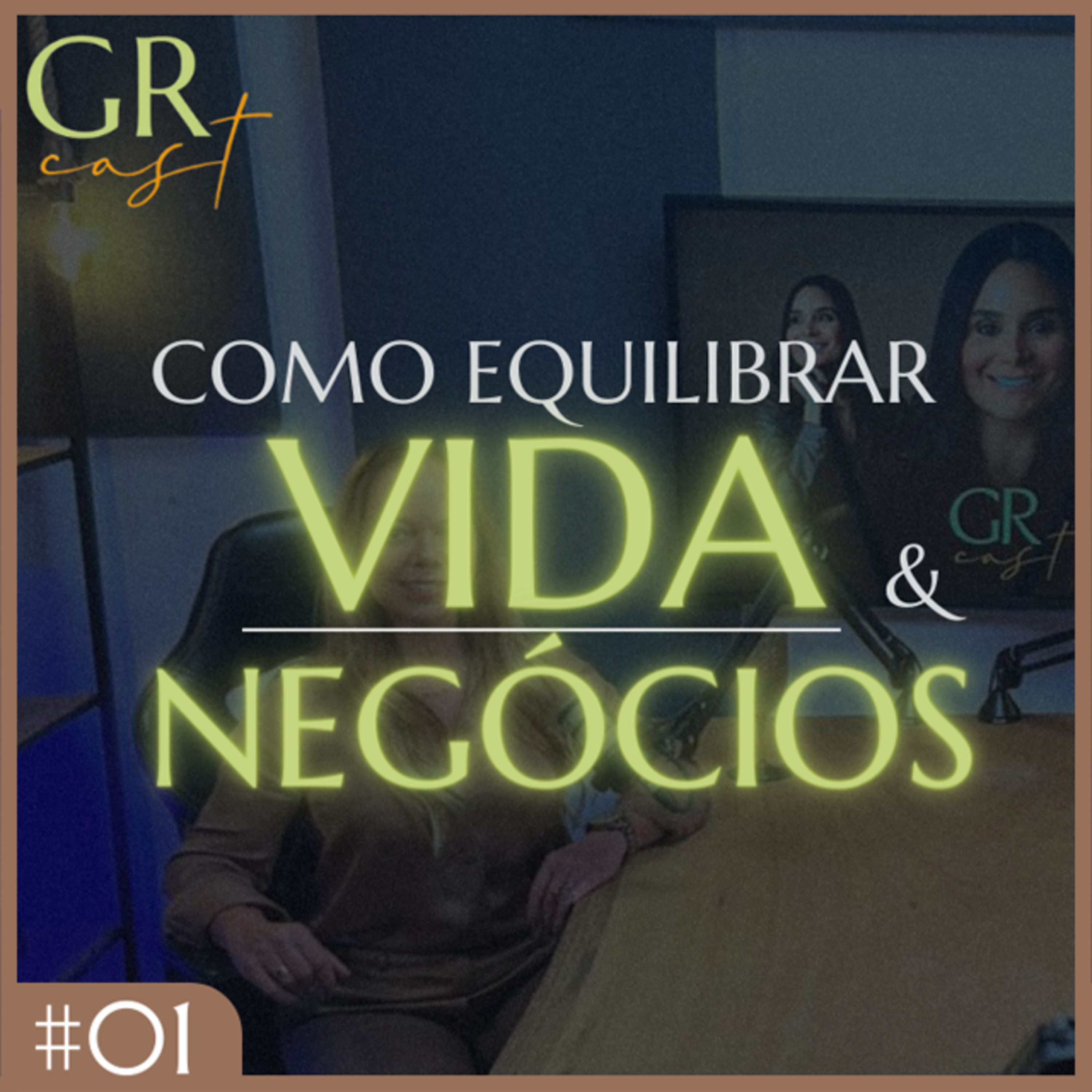 GRCast | #01 - Como equilibrar Vida & Negócios episode artwork