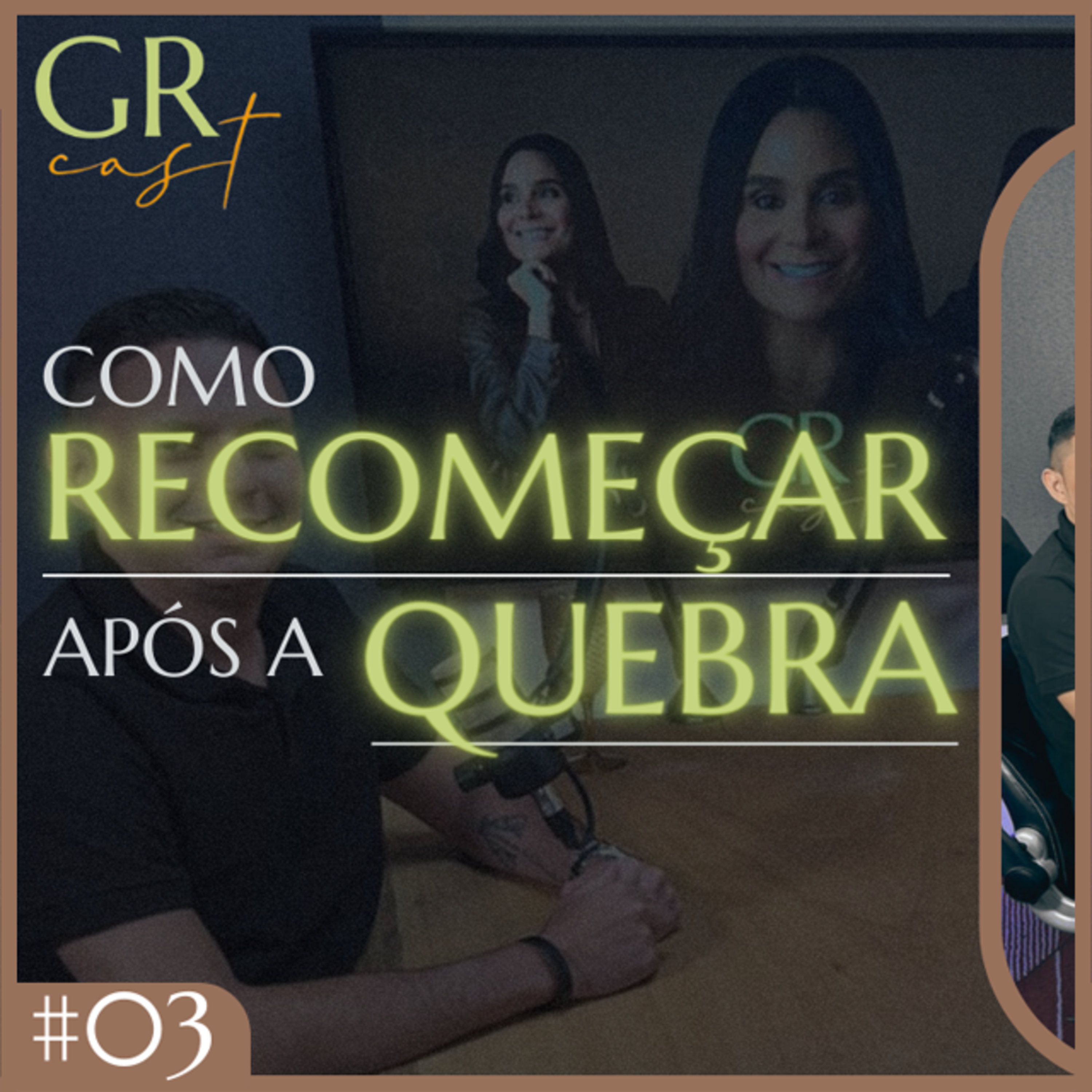 GRCast | #03 - Como recomeçar após a quebra episode artwork