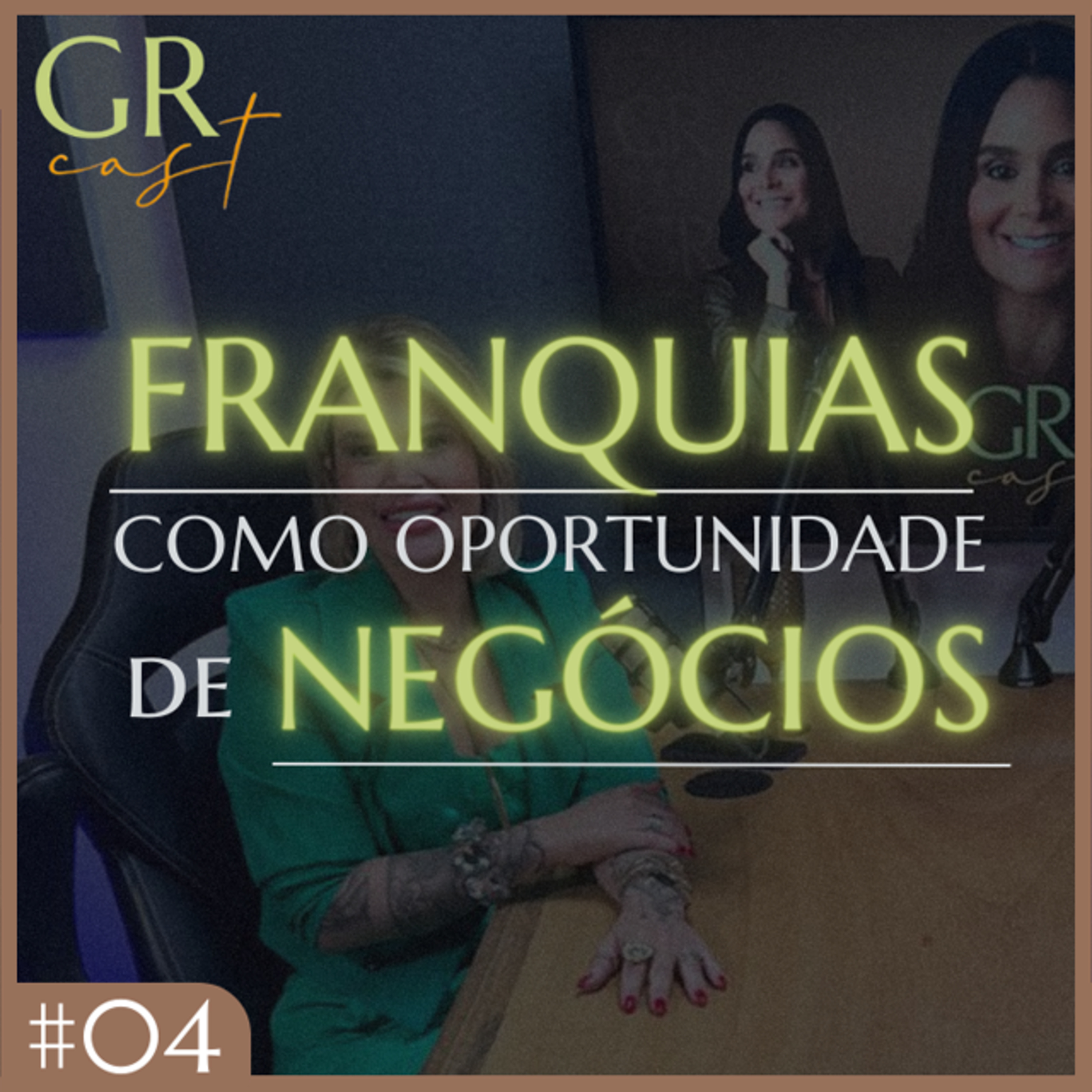 GRCast | #04 - Franquias como Oportunidade de Negócios com Fernanda Castanheda episode artwork