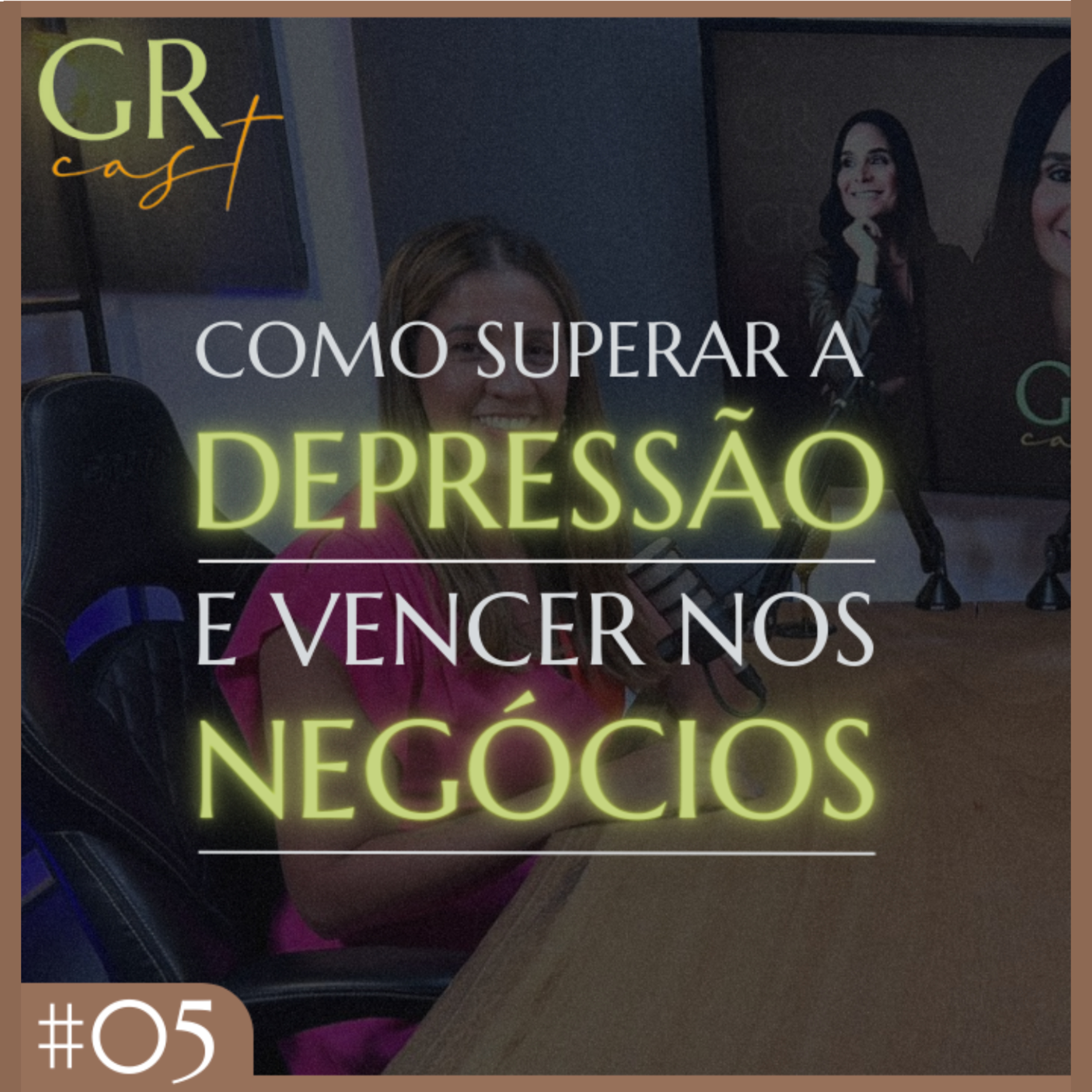 GRCast | #05 - Como Superar a Depressão e Vencer nos Negócios episode artwork