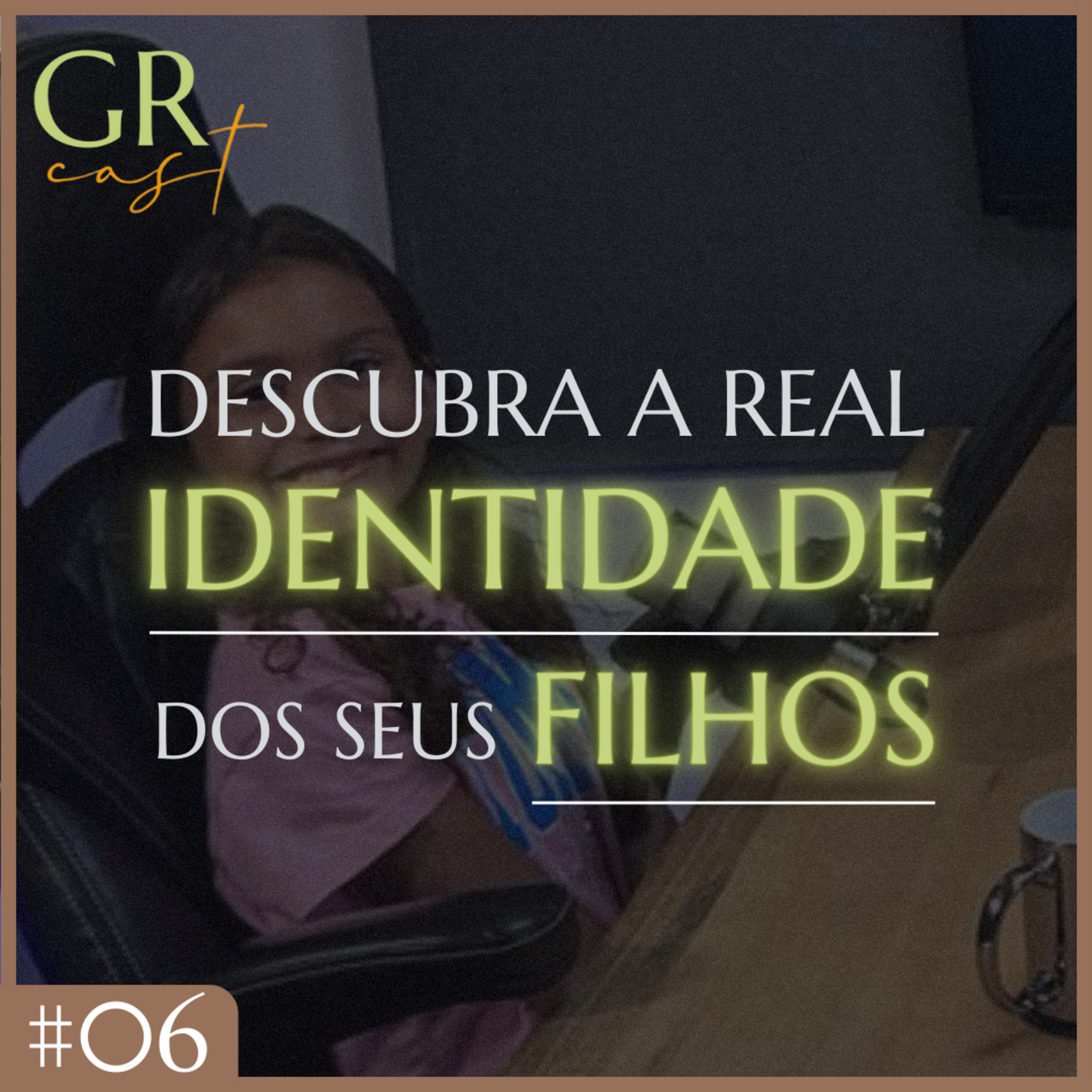 GRCast | #06 - Descubra a real identidade dos seus filhos episode artwork