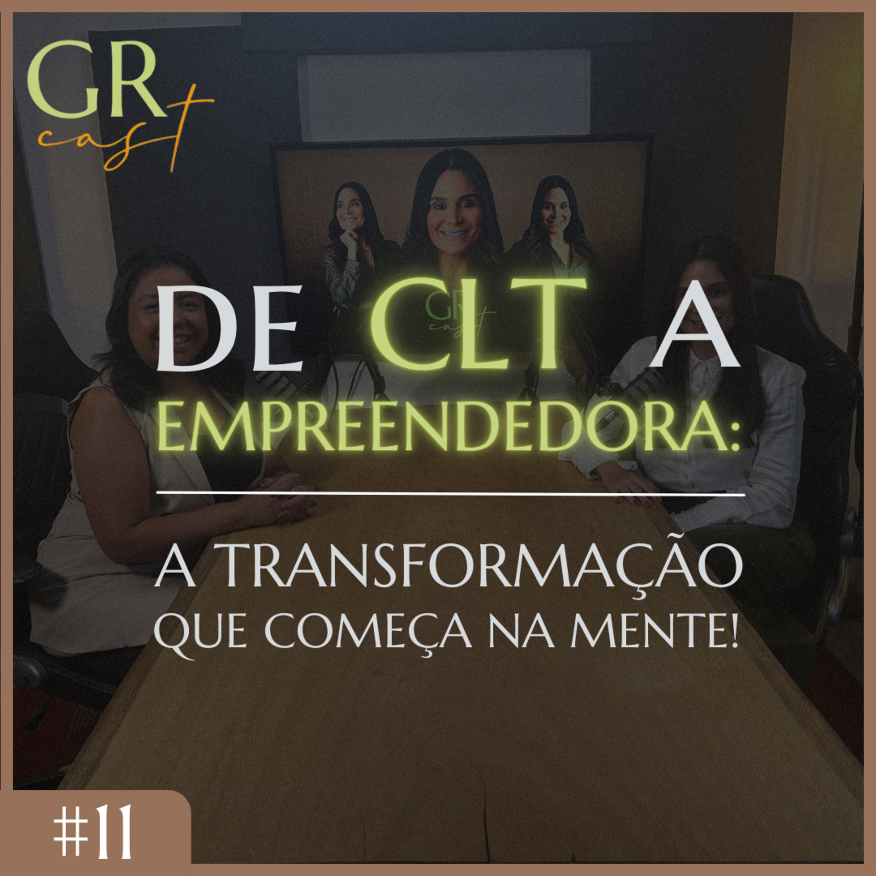 GRCast | #11 - De CLT a Empreendedora: A Transformação que Começa na Mente!  episode artwork