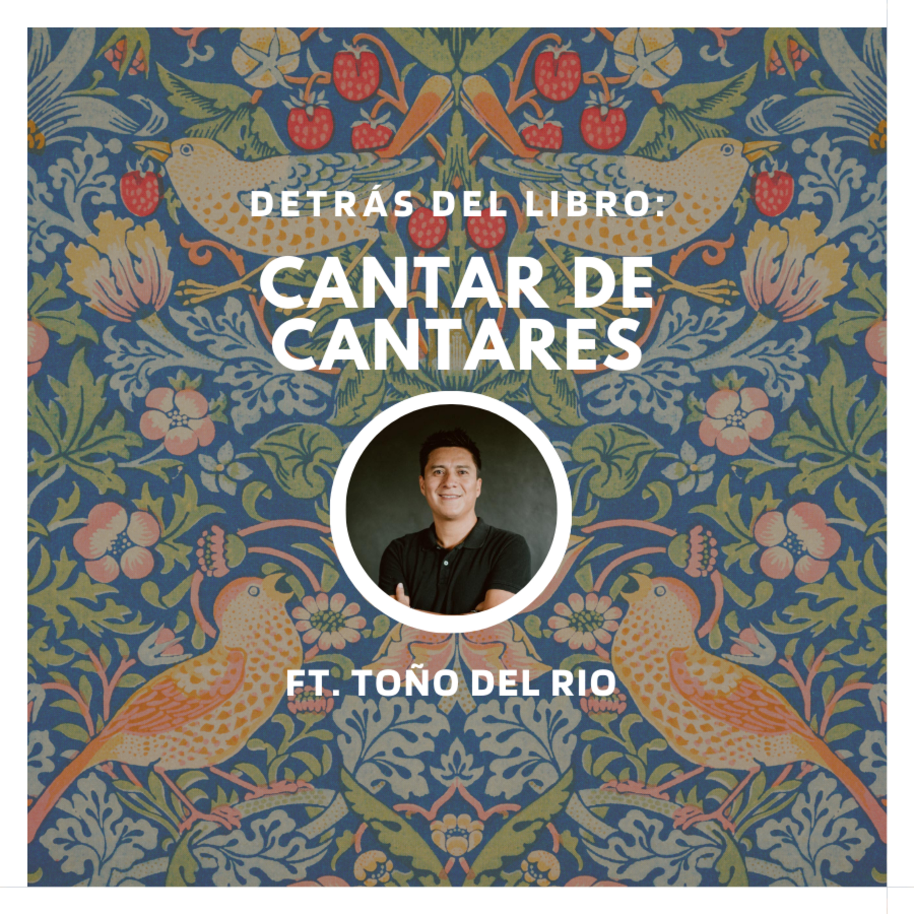 Cantares: Detrás del Libro | Ft. Toño del Río