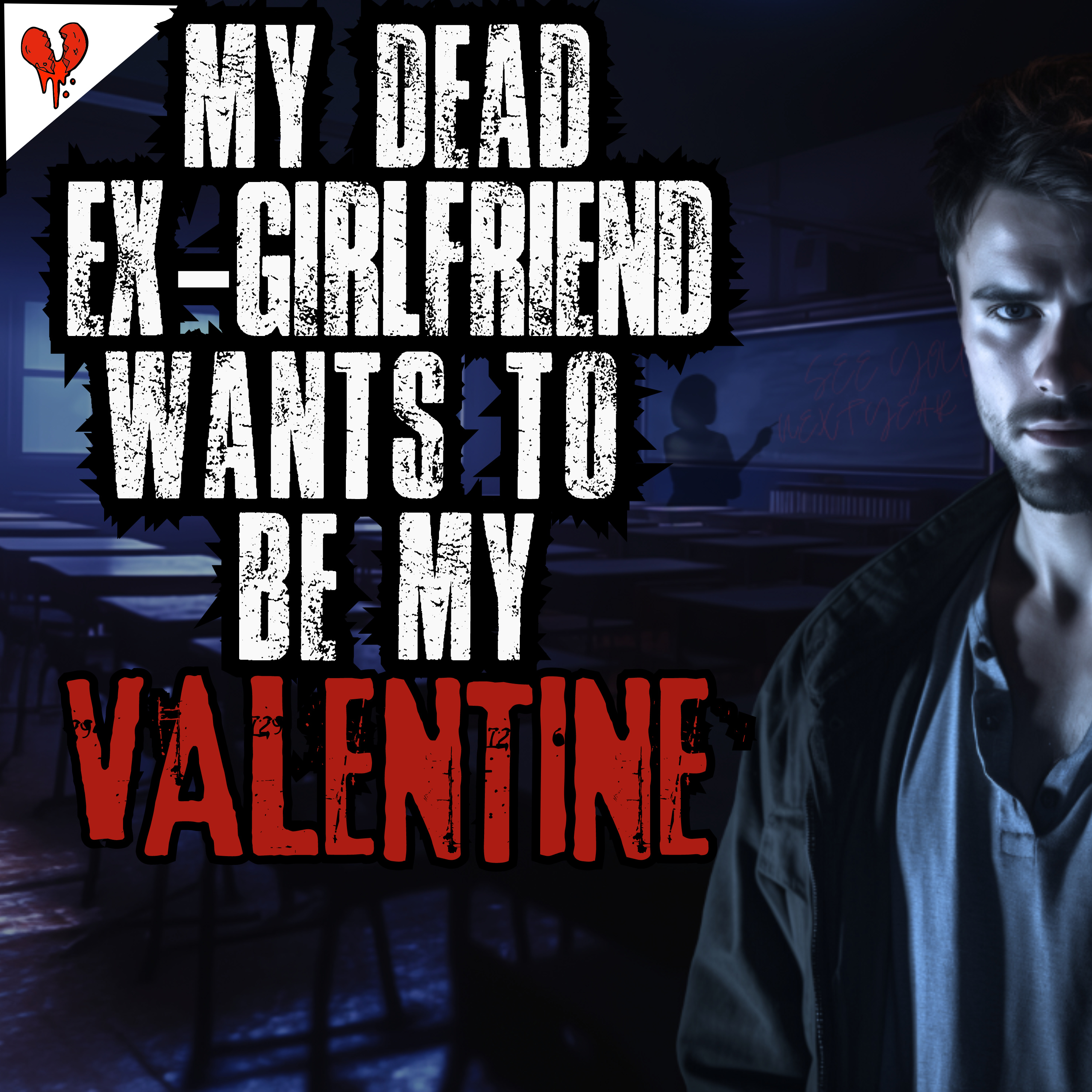 My Dead Ex-Girlfriend Wants To Be My Valentine