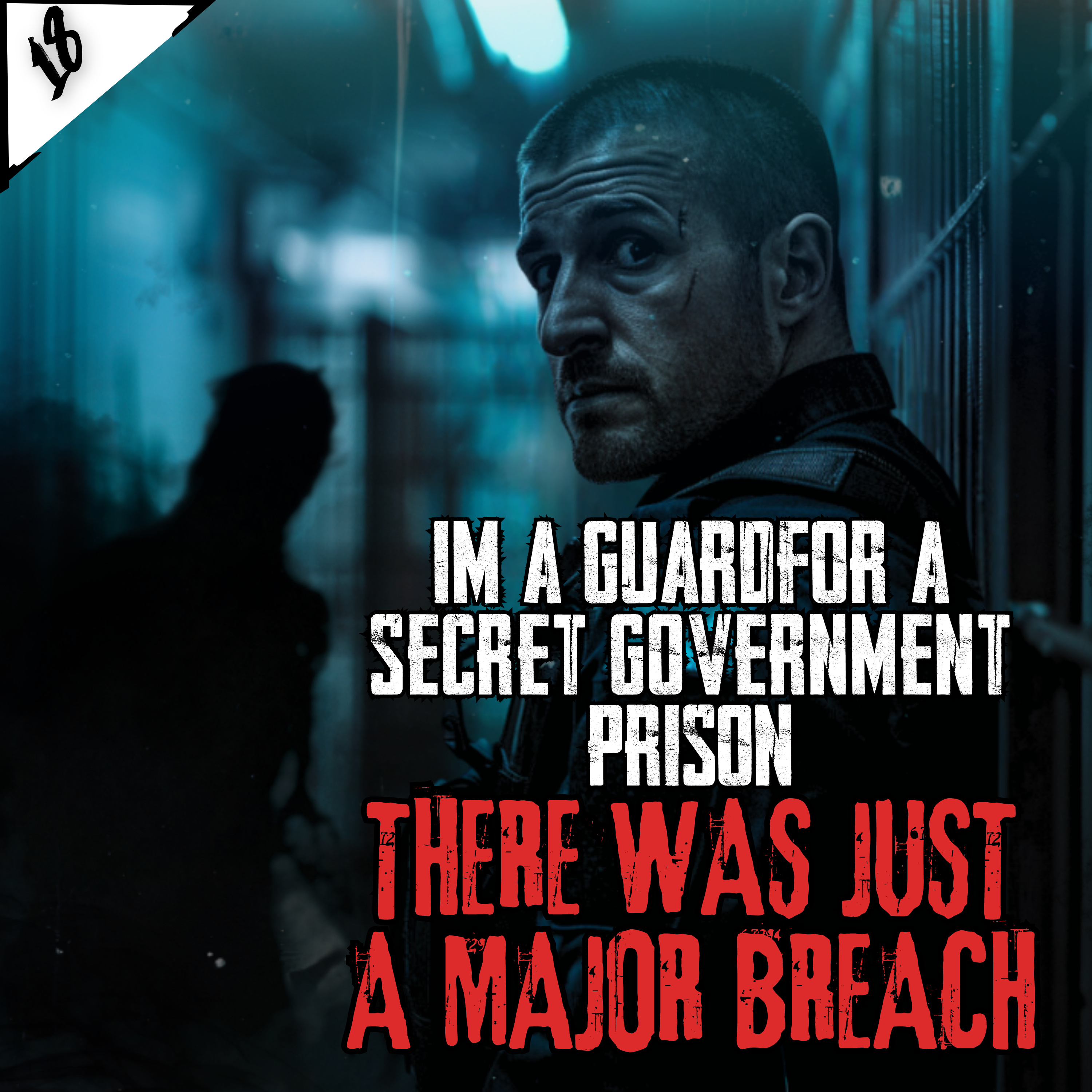 I'm A Guard For A Secret Government Prison. There Was Just A Major Breach | Nosleep Story