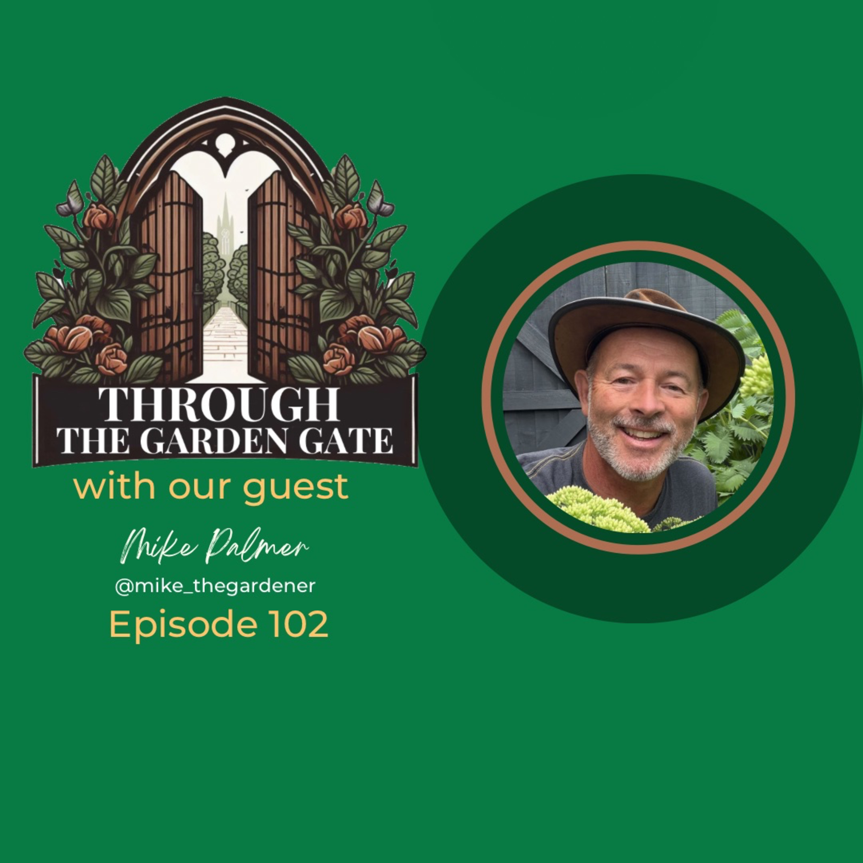 Episode 102 : Mike Palmer @mike_thegardener