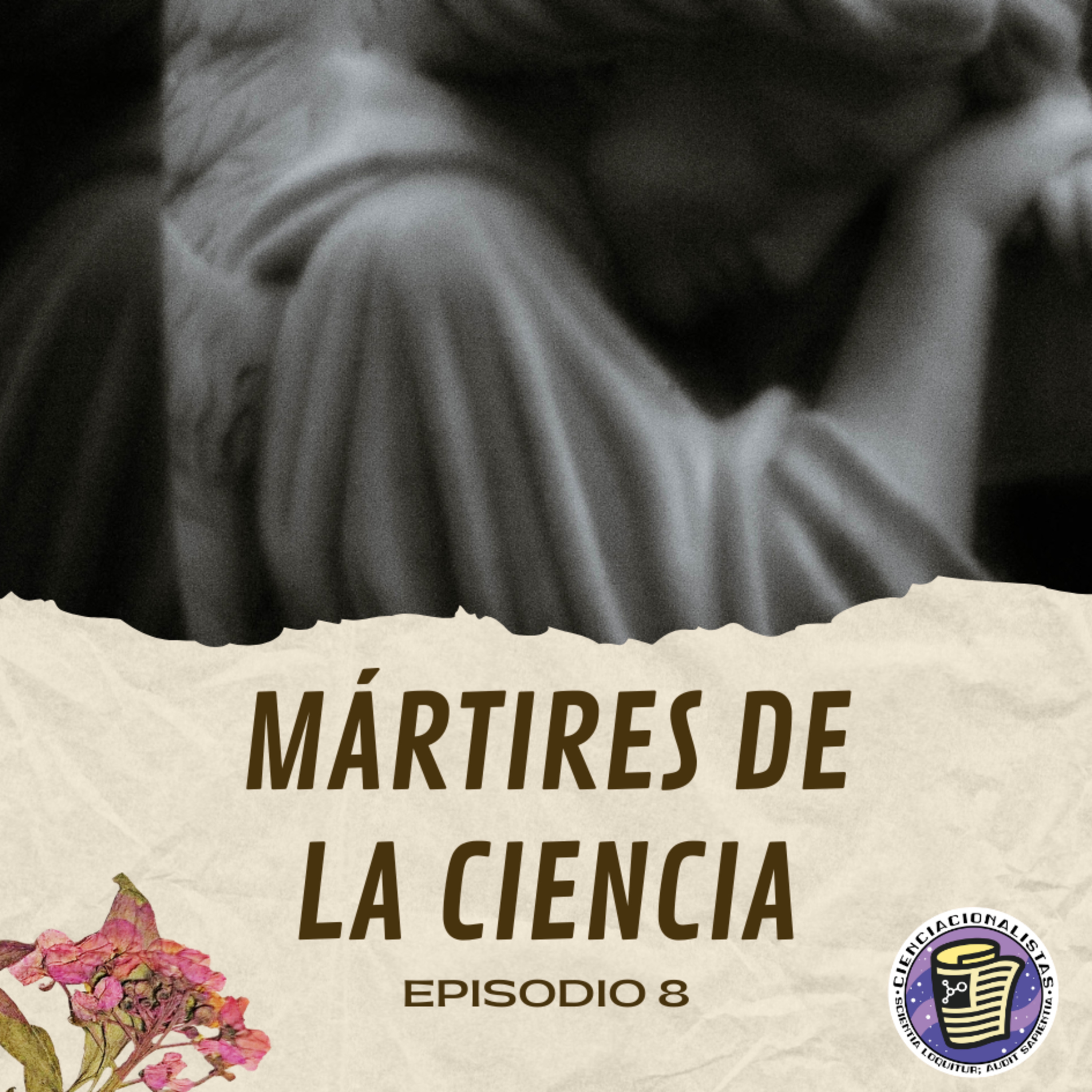 Episodio 8: Mártires de la ciencia episode artwork