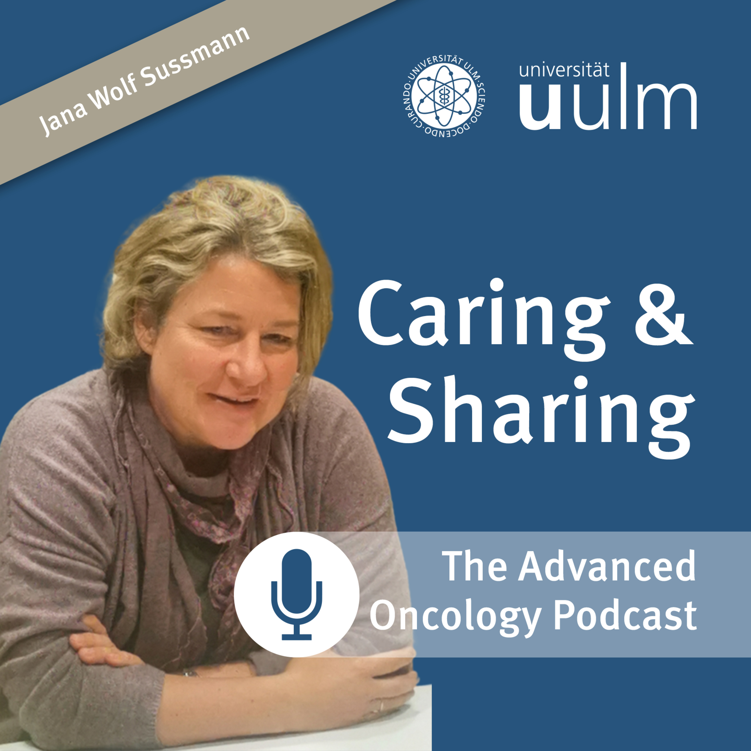 Caring and Sharing - the Advanced Oncology Podcast of Ulm University