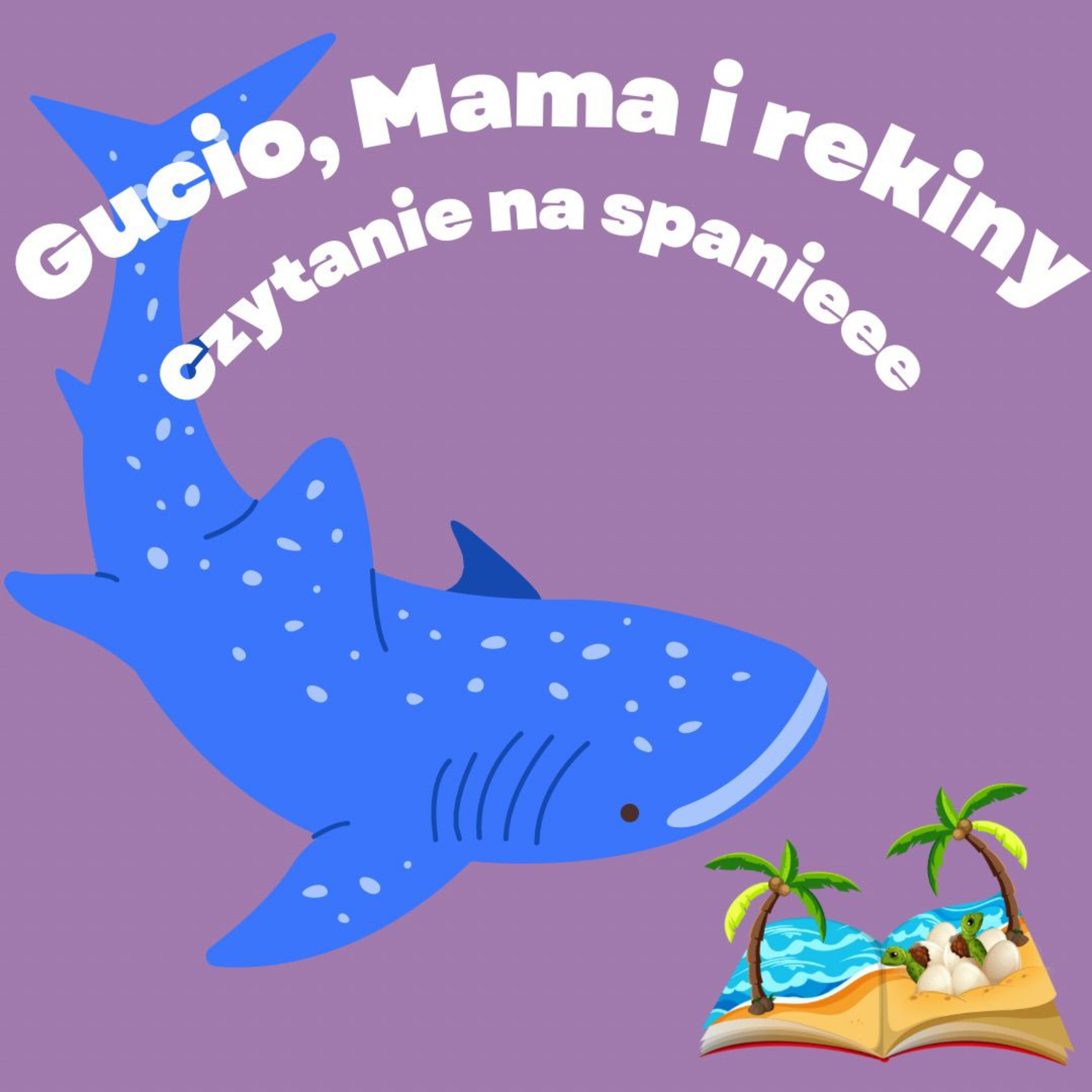 #1 Gucio, Mama i rekiny - Płaszczyzna płaszczki - Czytanie na spanie episode artwork