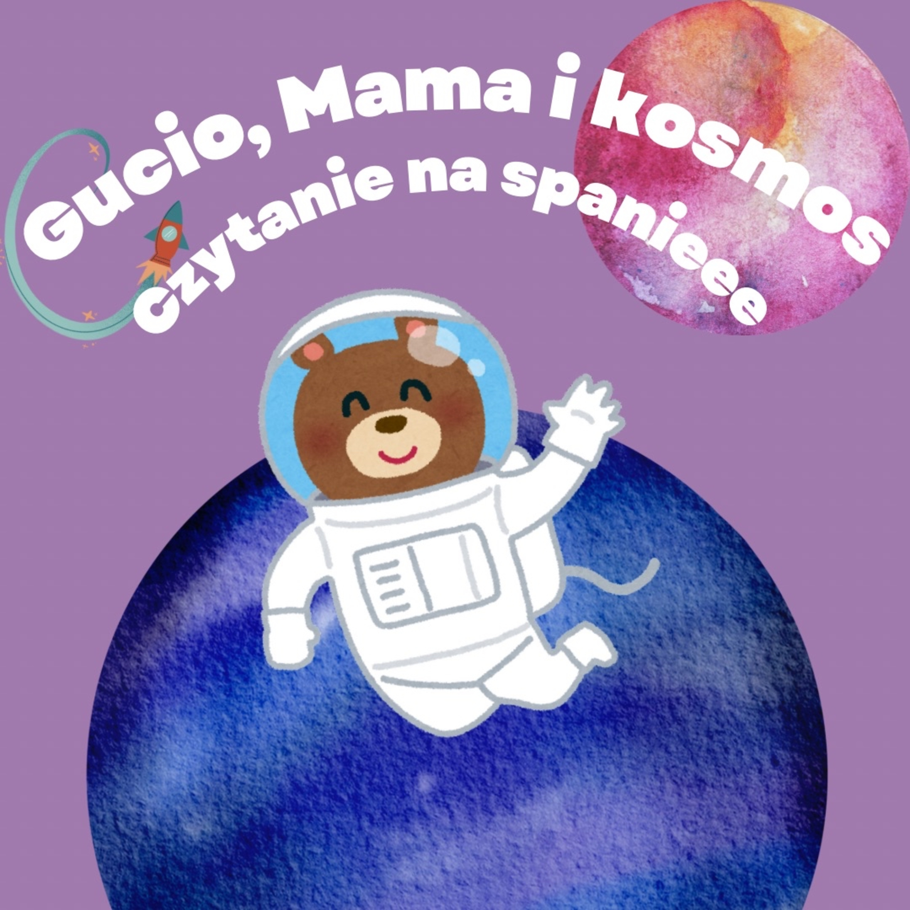 #4 Gucio, Mama i Kosmos - KosmoSprawy - Układ Słoneczny - Czytanie na spanieee episode artwork