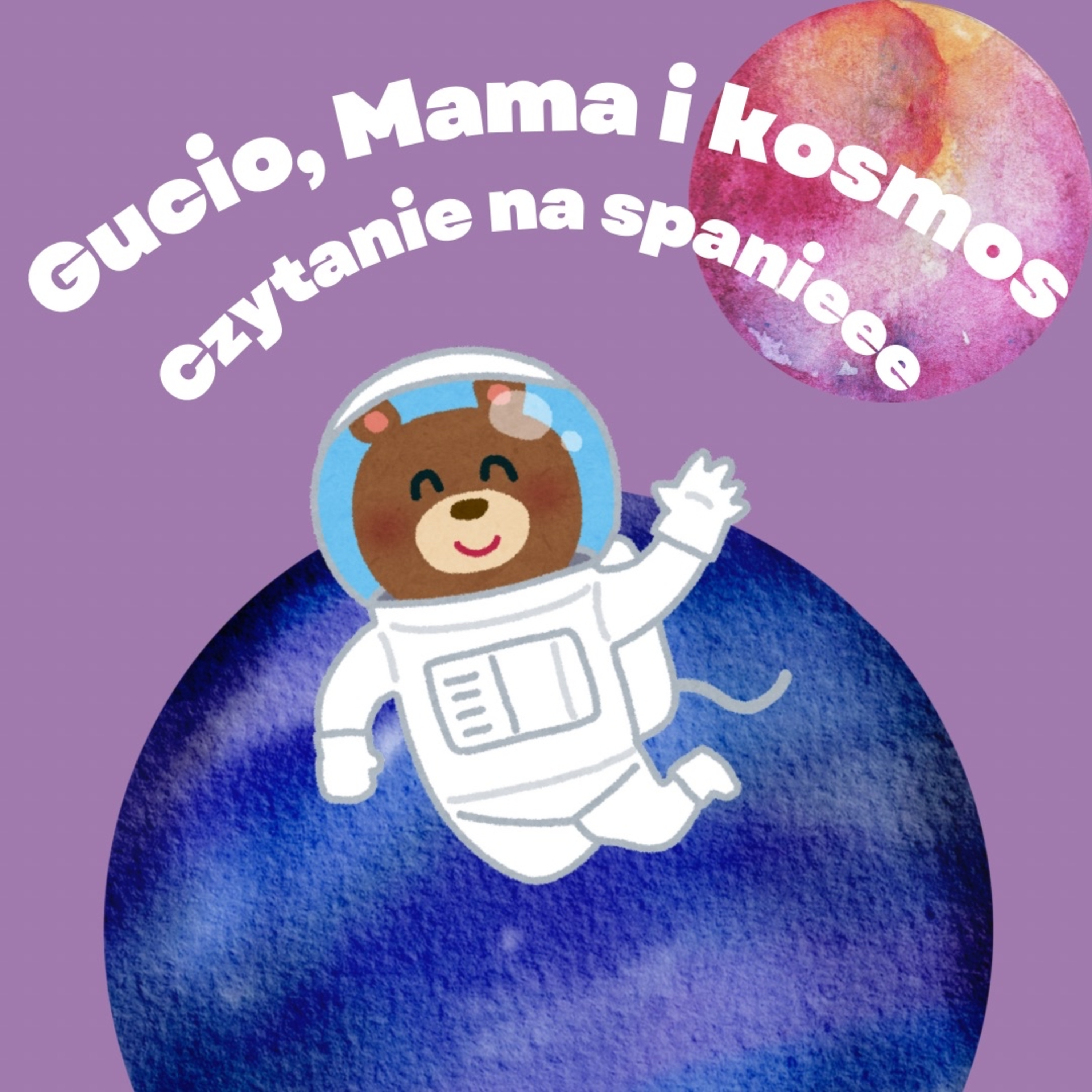 #5 Gucio, Mama i Kosmos - KosmoSprawy - Gwiazdy - Czytanie na spanieee episode artwork