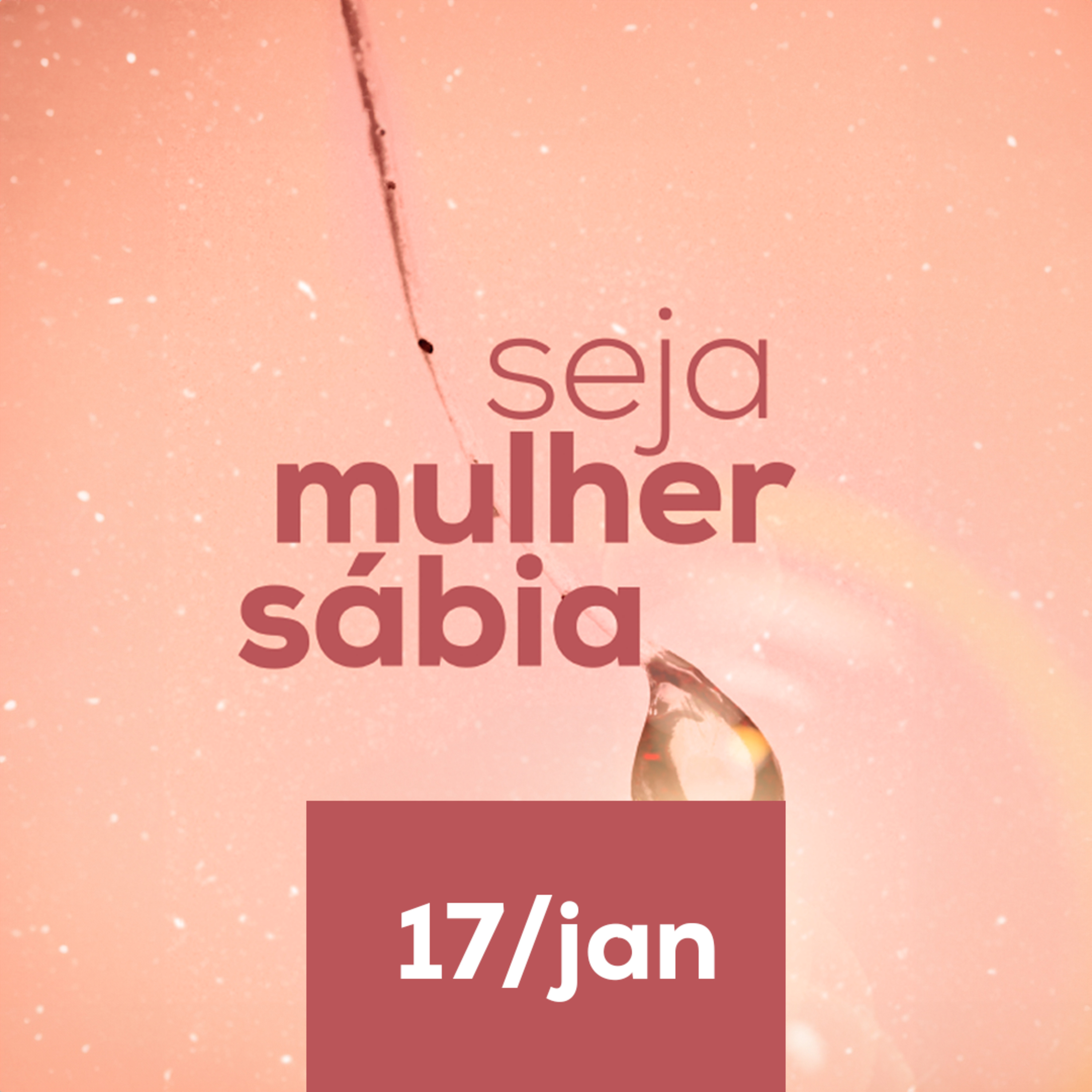 Seja Mulher Sábia - 17/Jan