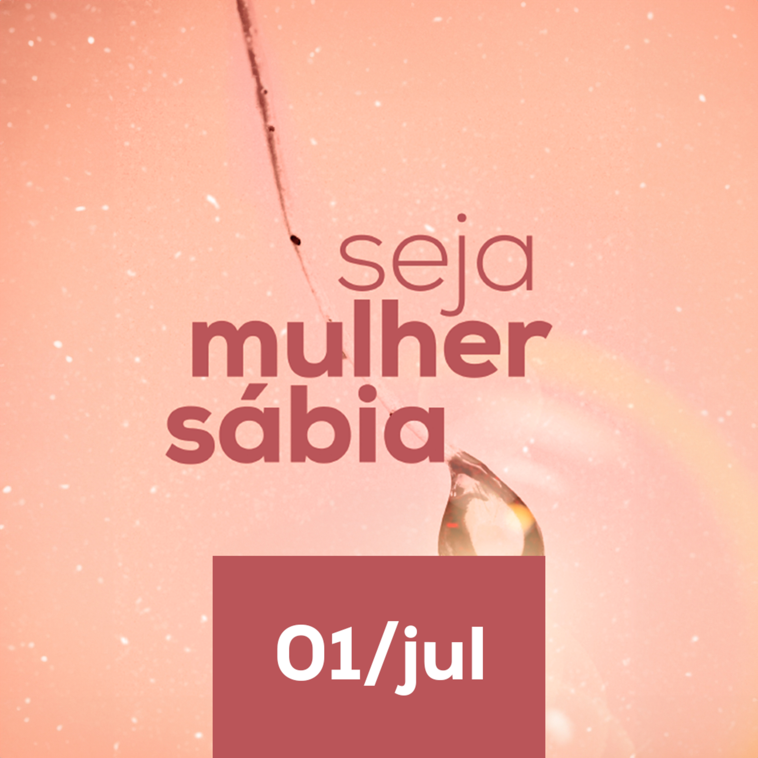 Seja Mulher Sábia - 01/Jul